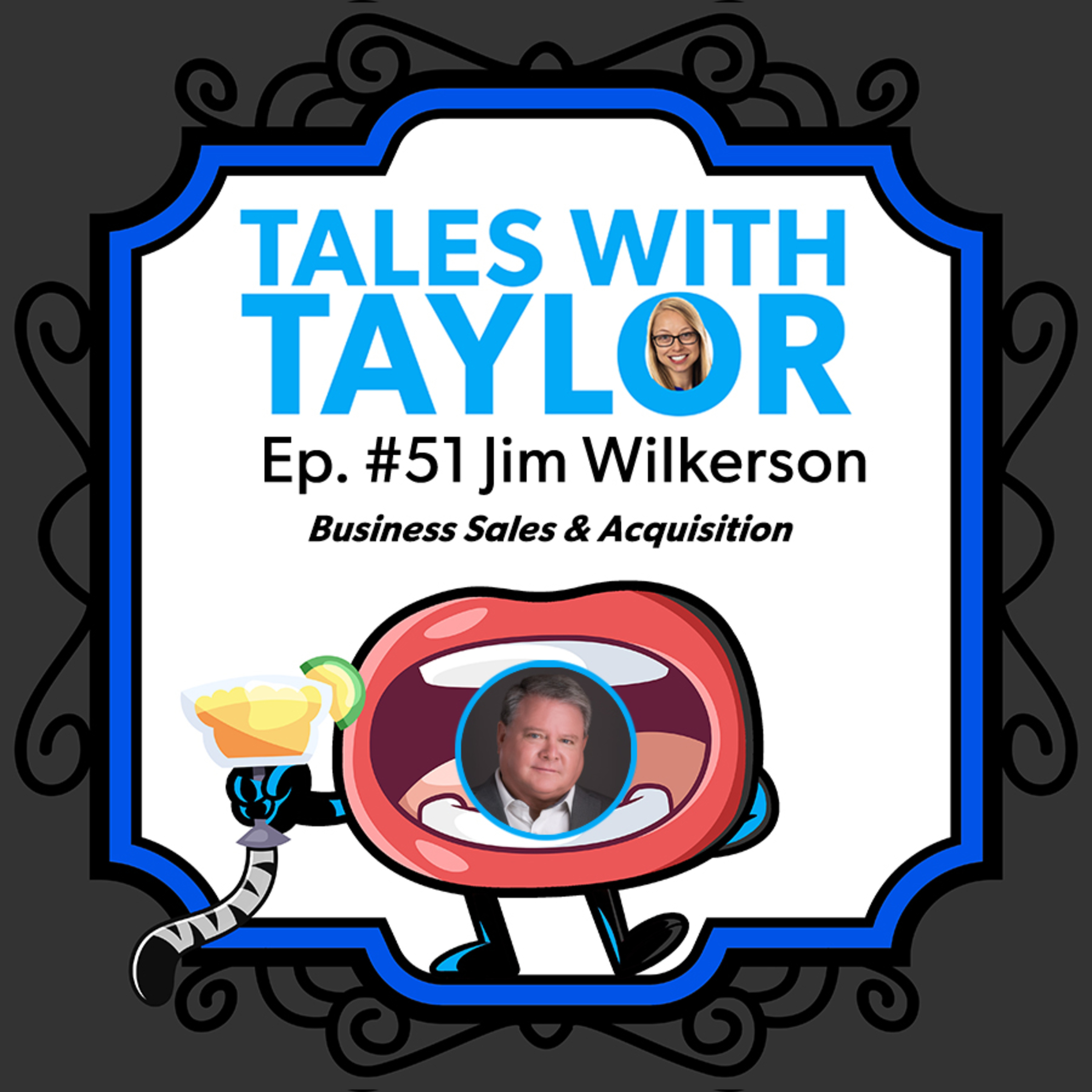 How To Acquire A Business with Jim Wilkerson ~ Tales with Taylor Ep51 episode artwork