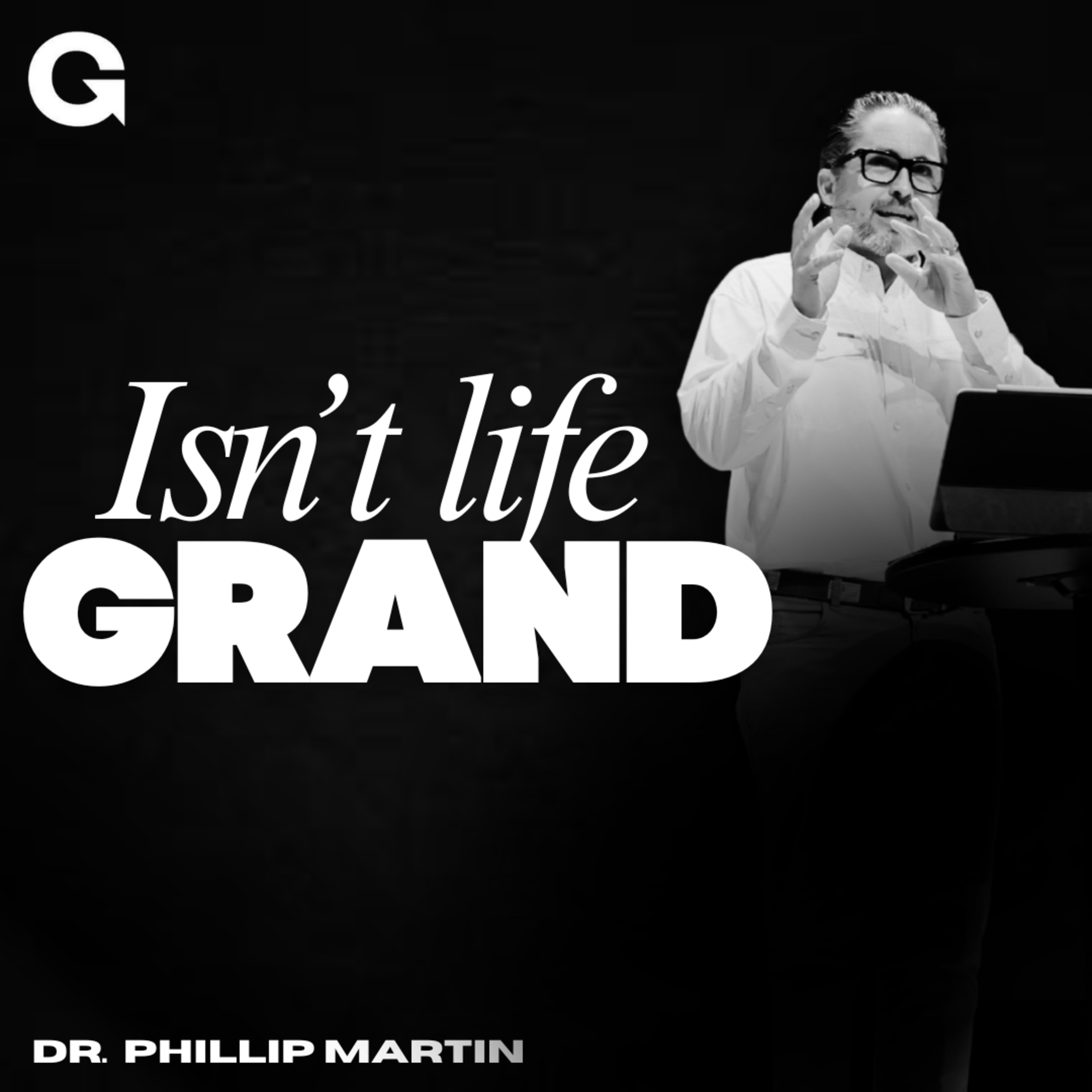 Isn't Life Grand | Week 2 | Dr. Phillip Martin episode artwork