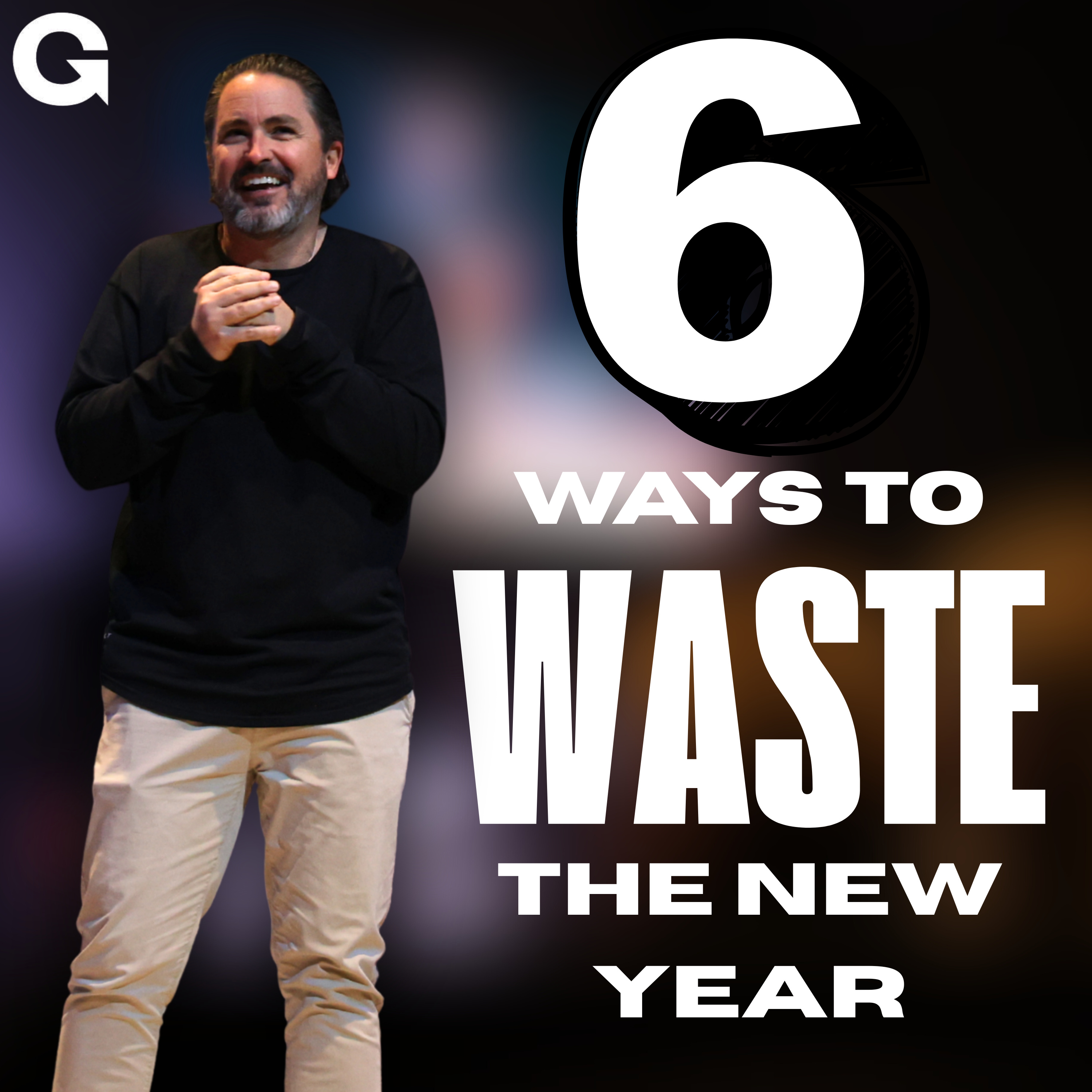 6 Ways To Waste Your New Year | Week 1 | Dr. Phillip Martin episode artwork