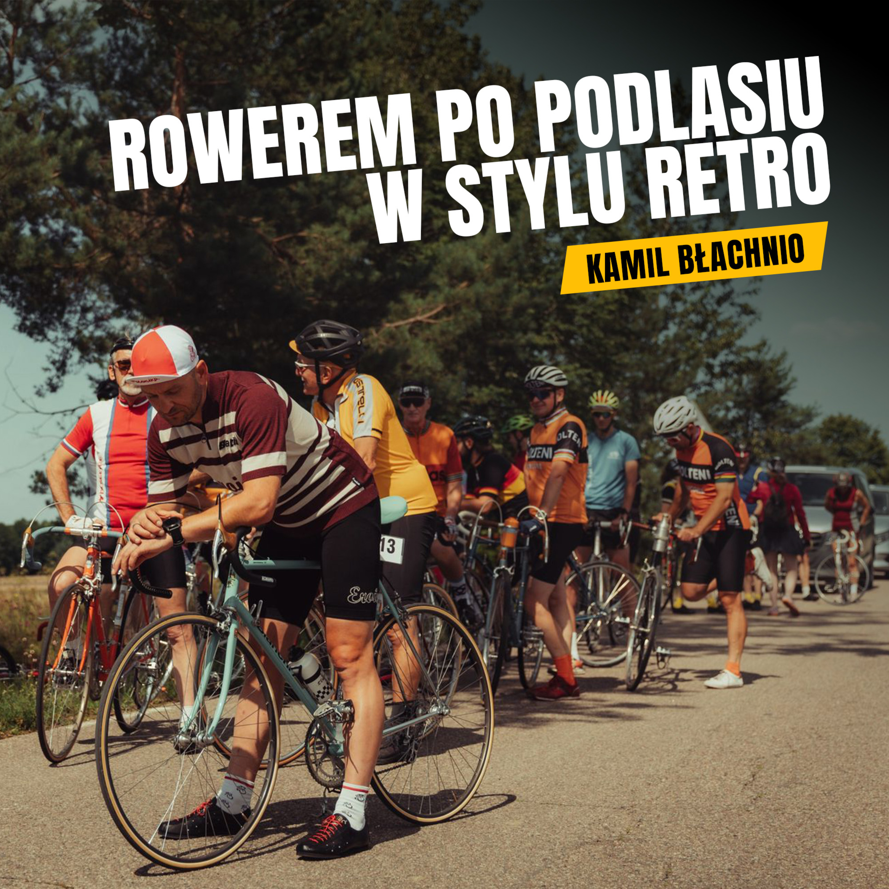 #236 Rowerem po Podlasiu w stylu Retro - wspomnienia z rajdu Polonika