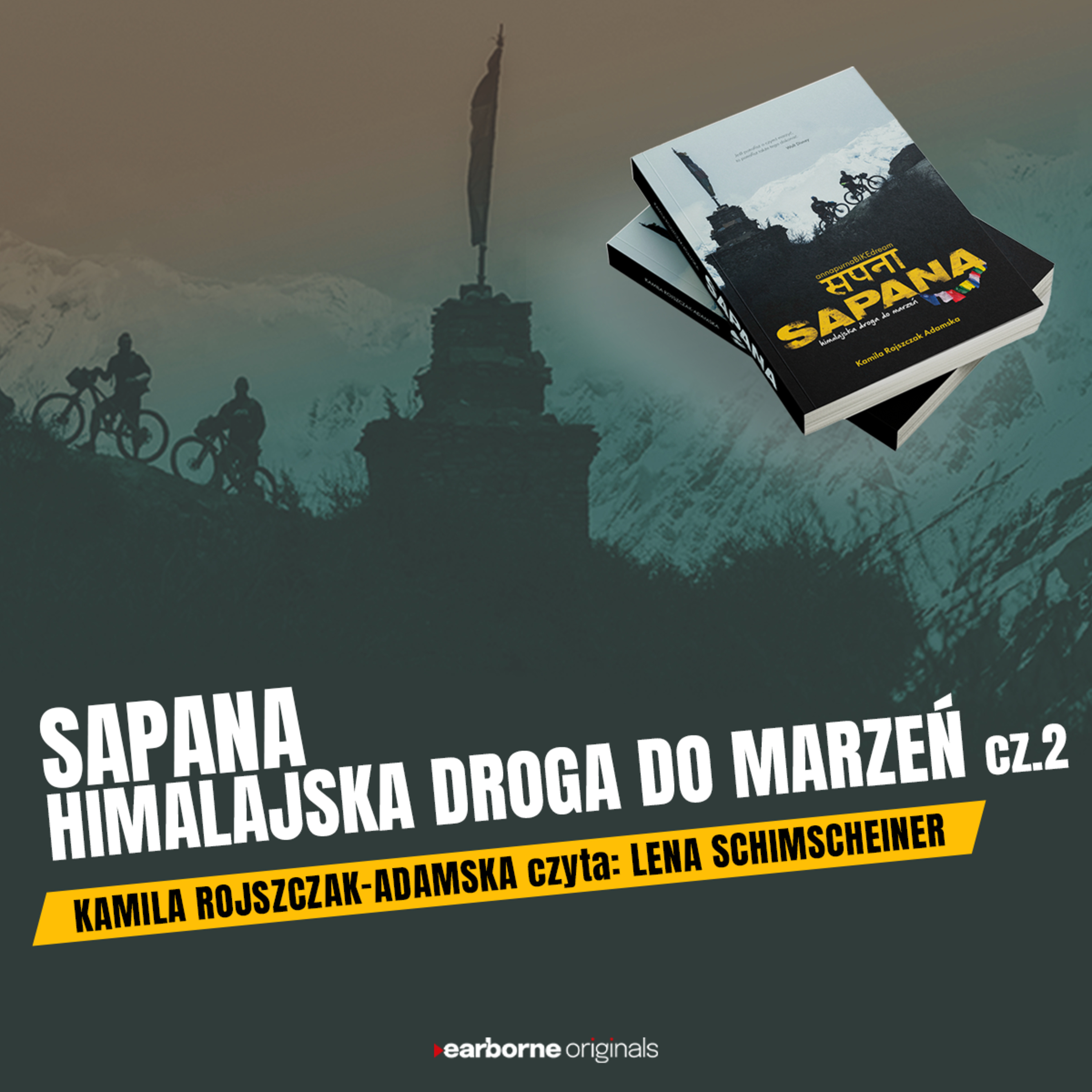 #253 SAPANA - himalajska droga do marzeń. Kamila Rojszczak-Adamska. Czyta: Lena Schimscheiner cz.2 episode artwork
