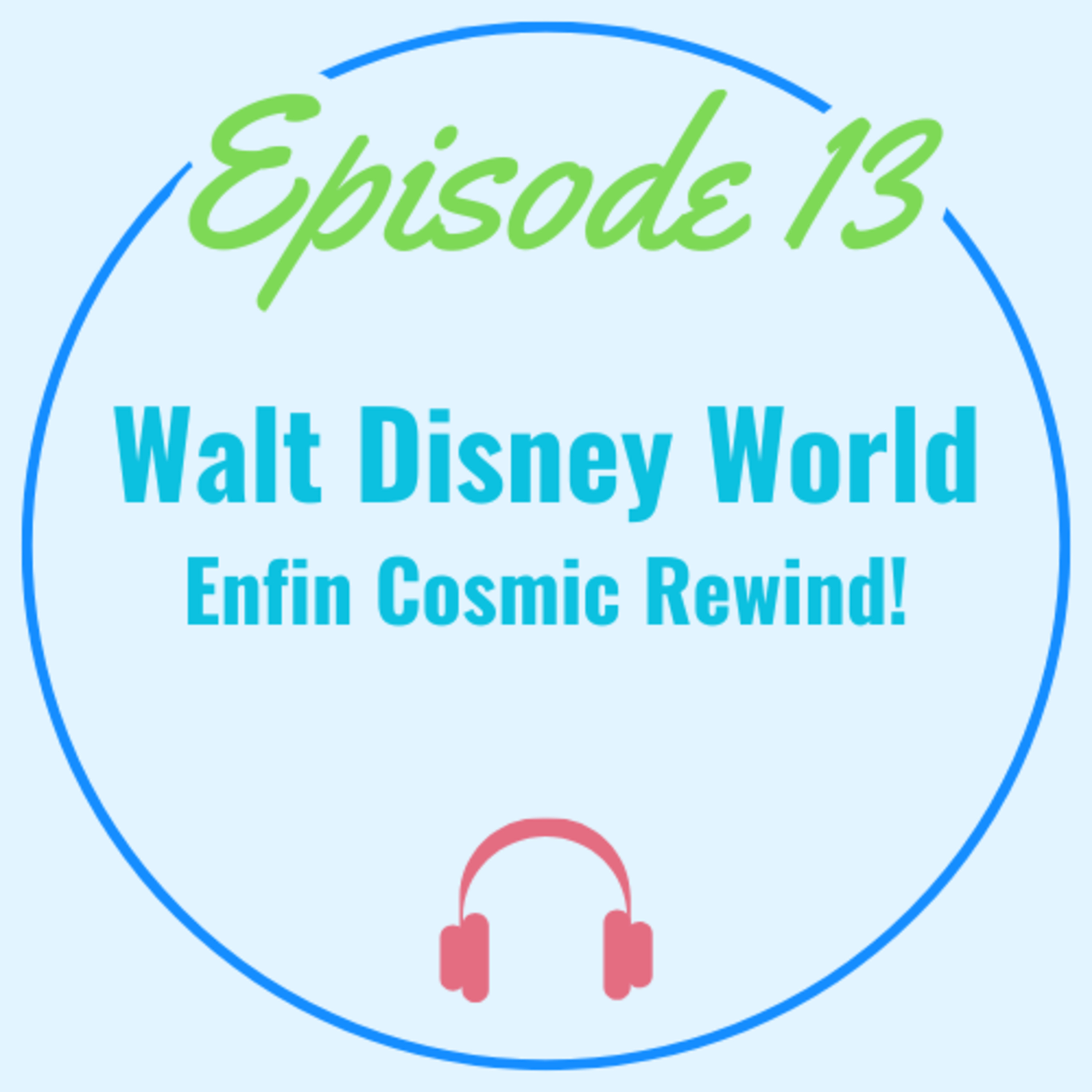 WDW : Enfin Cosmic Rewind!