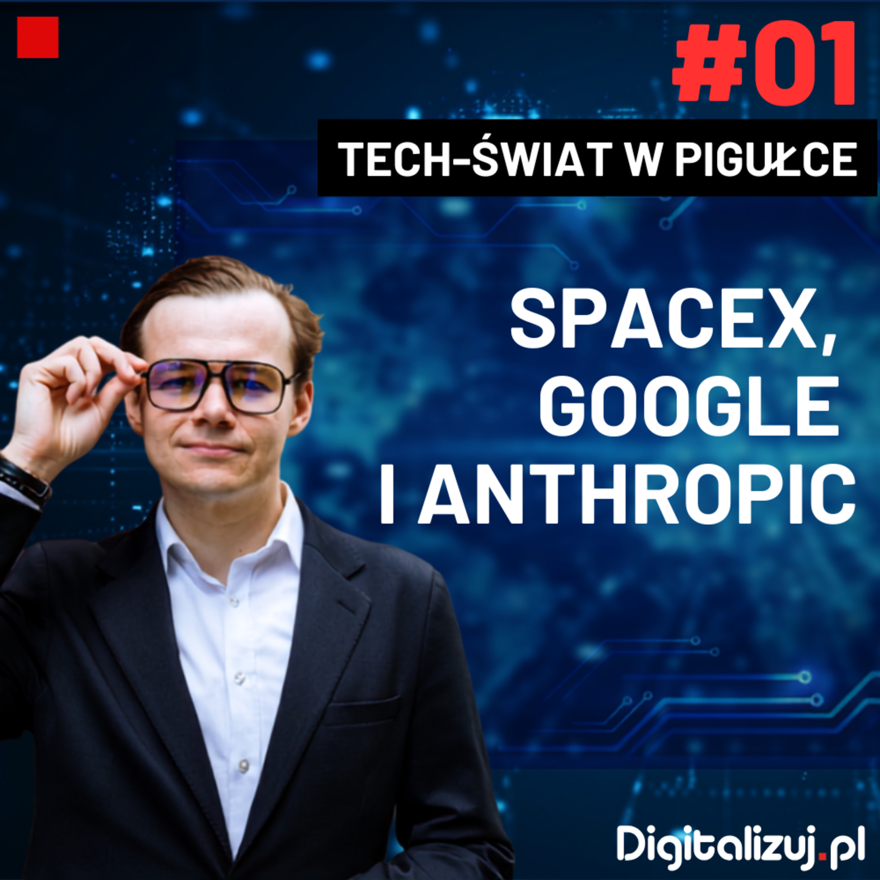 SpaceX, Anthropic, Google i Social media – TECH-ŚWIAT W PIGUŁCE – ODCINEK 1 episode artwork
