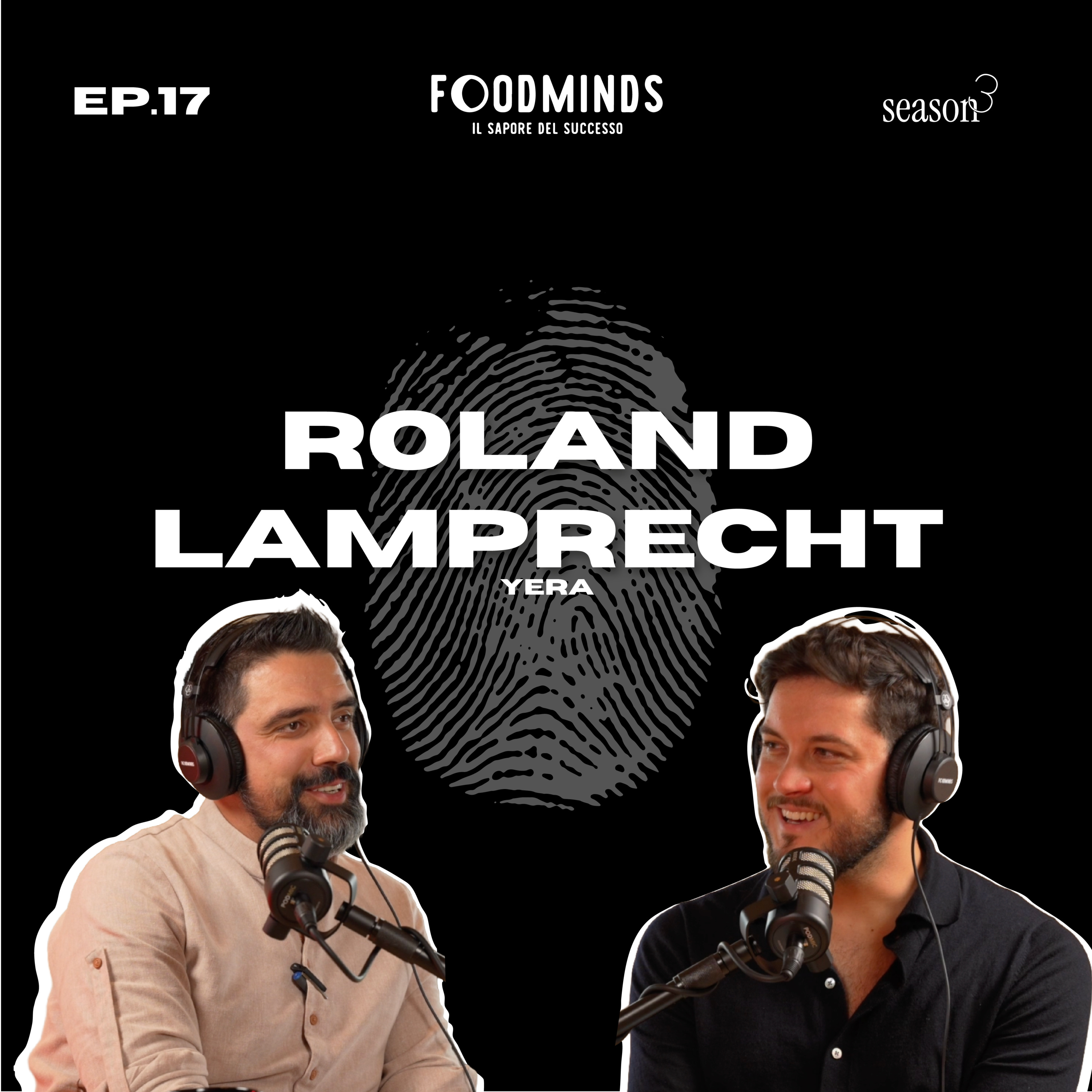 "DA YERA SI VIVE UN'ESPERIENZA UNICA" - YERA - ROLAND LAMPRECHT - Foodminds SS3 / EP.17 episode artwork