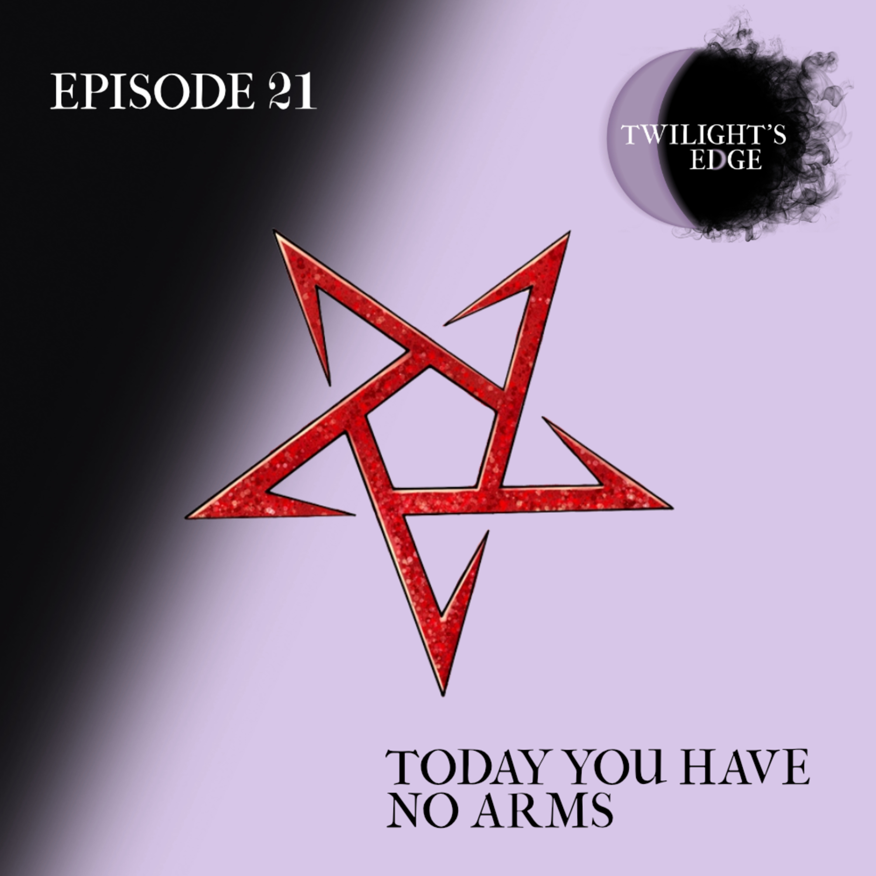 Twilight's Edge | S1 Ep. 21 - Today You Have No Arms