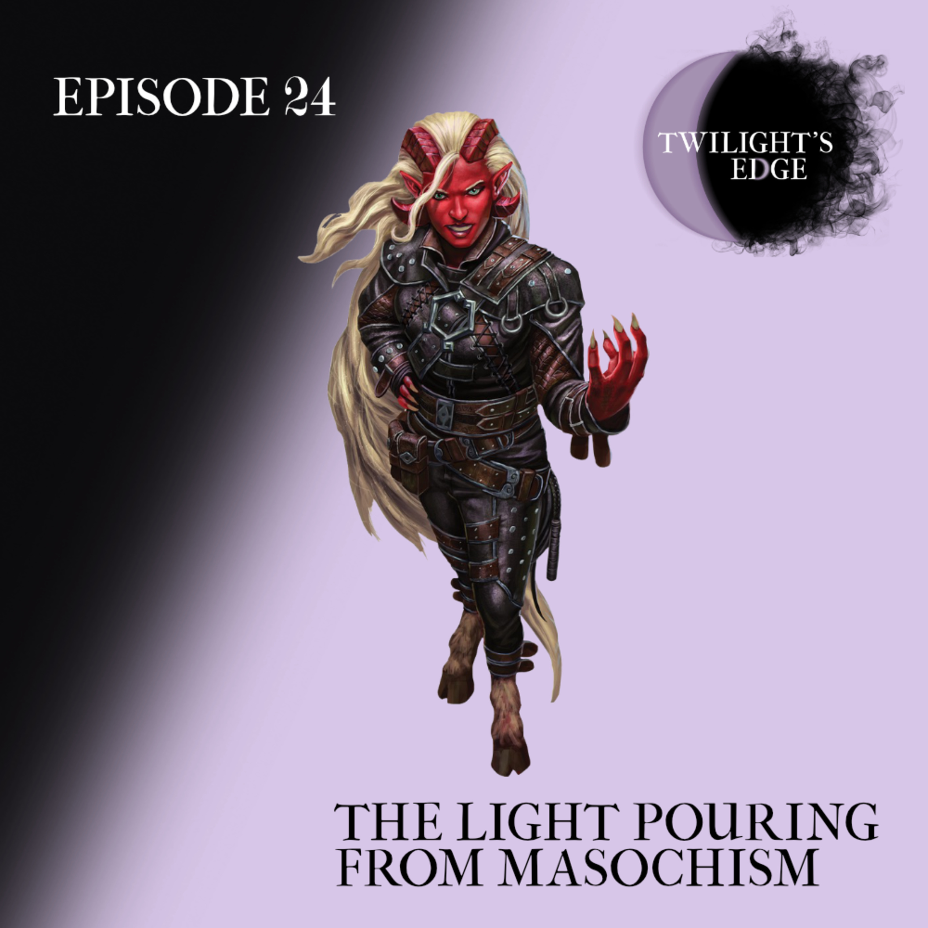 Twilight's Edge | S1 Ep. 24 - The Light Pouring From Masochism