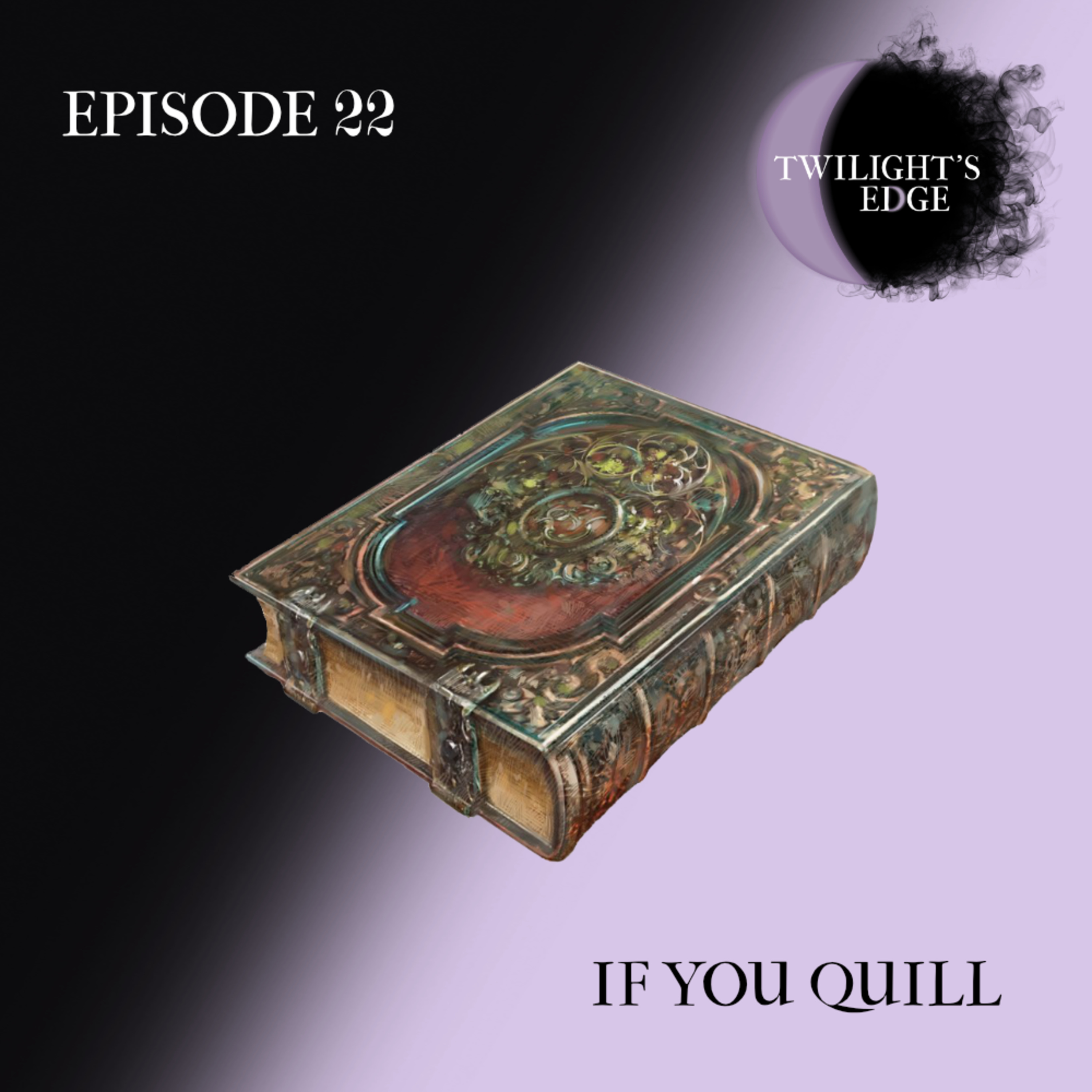 Twilight's Edge | S2 Ep. 22 - If You Quill
