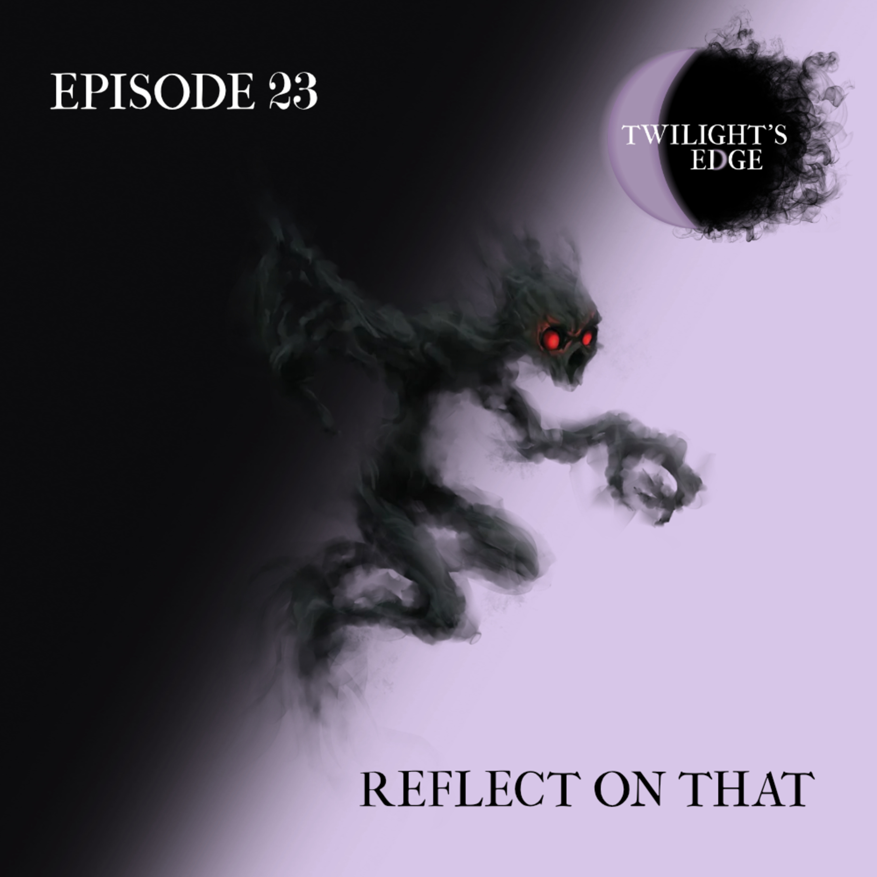 Twilight's Edge | S2 Ep. 23 - Reflect On That