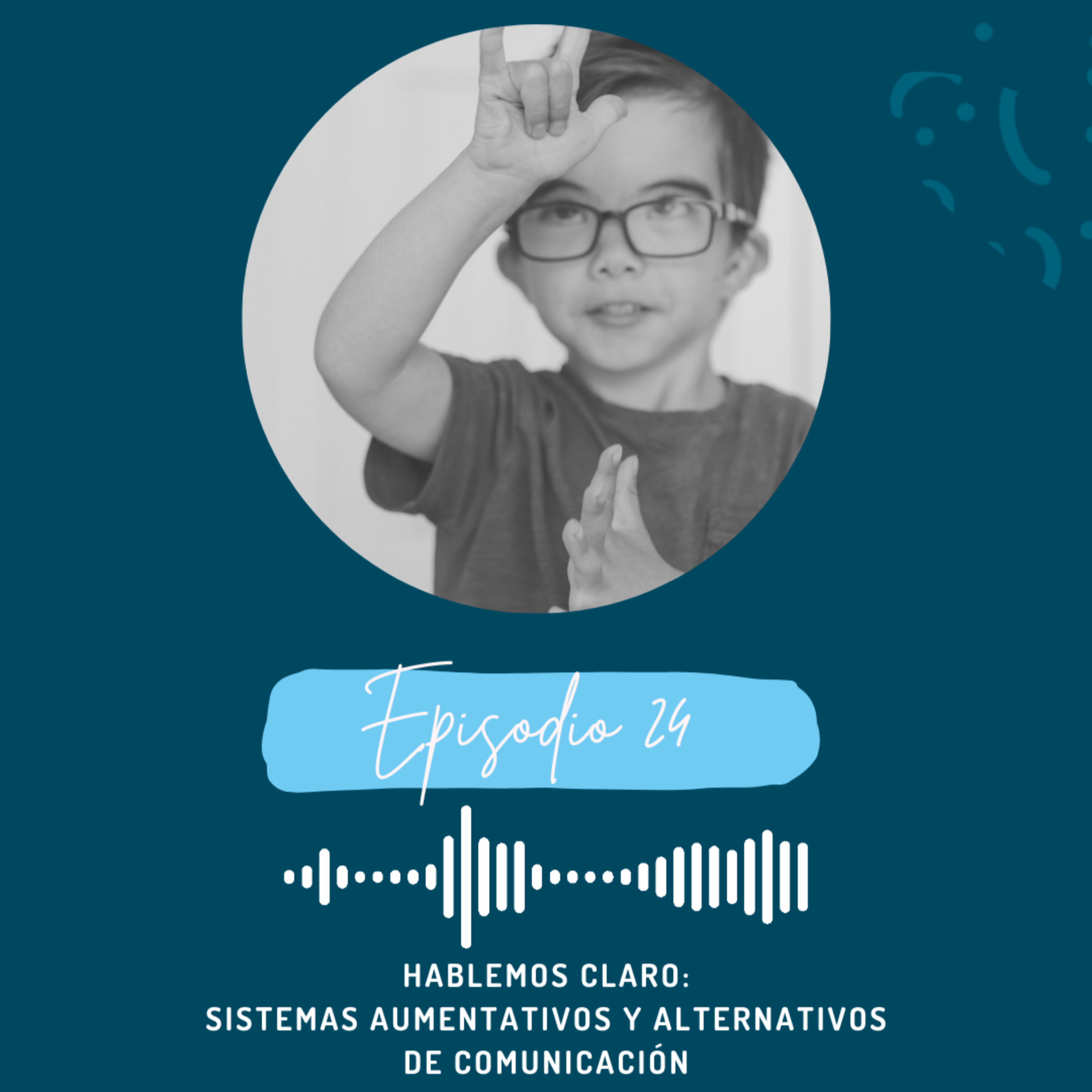 Ep. 24 Hablemos Claro: Sistemas Aumentativos y Alternativos de Comunicación