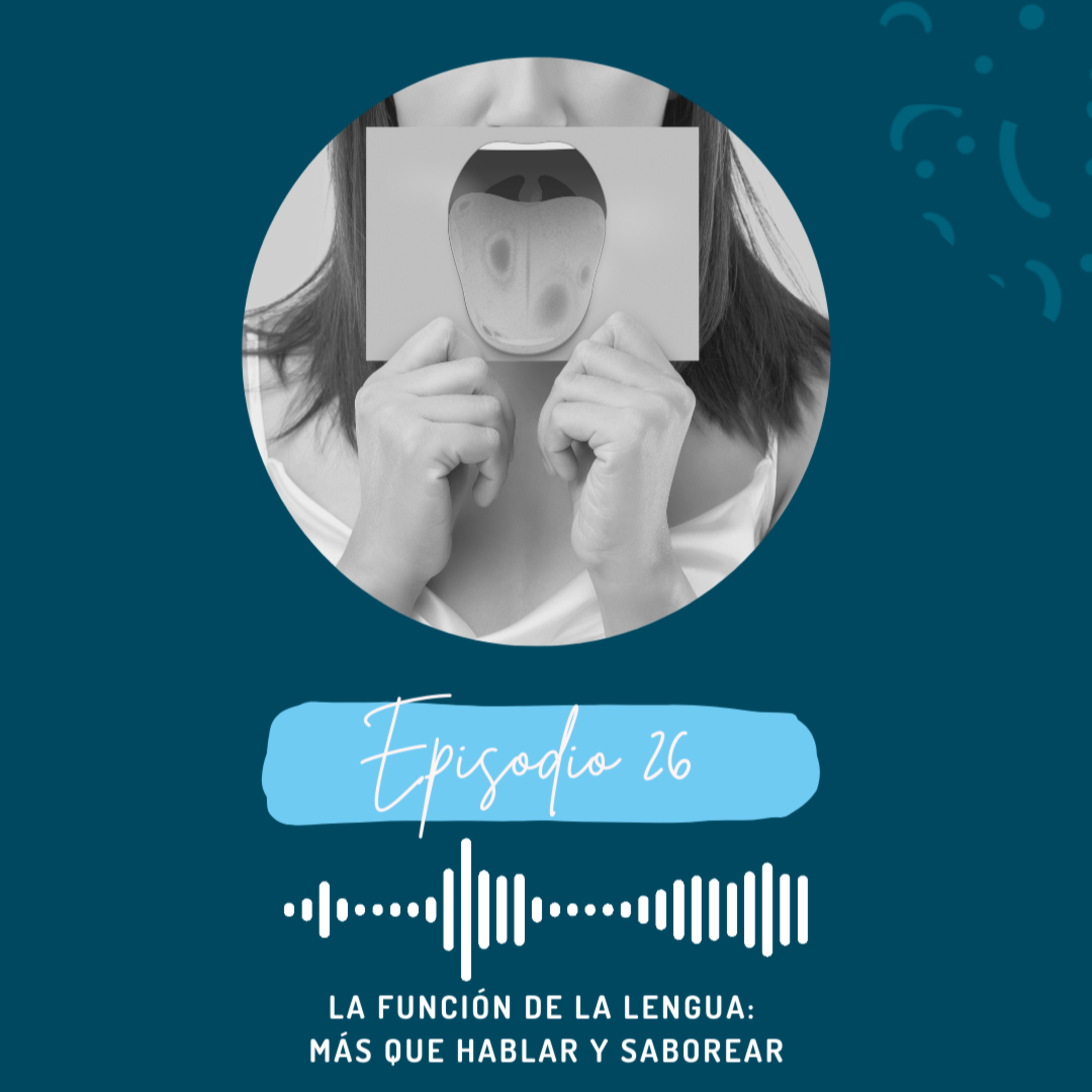 Ep. 26 La Función de la Lengua: Más que Hablar y Saborear