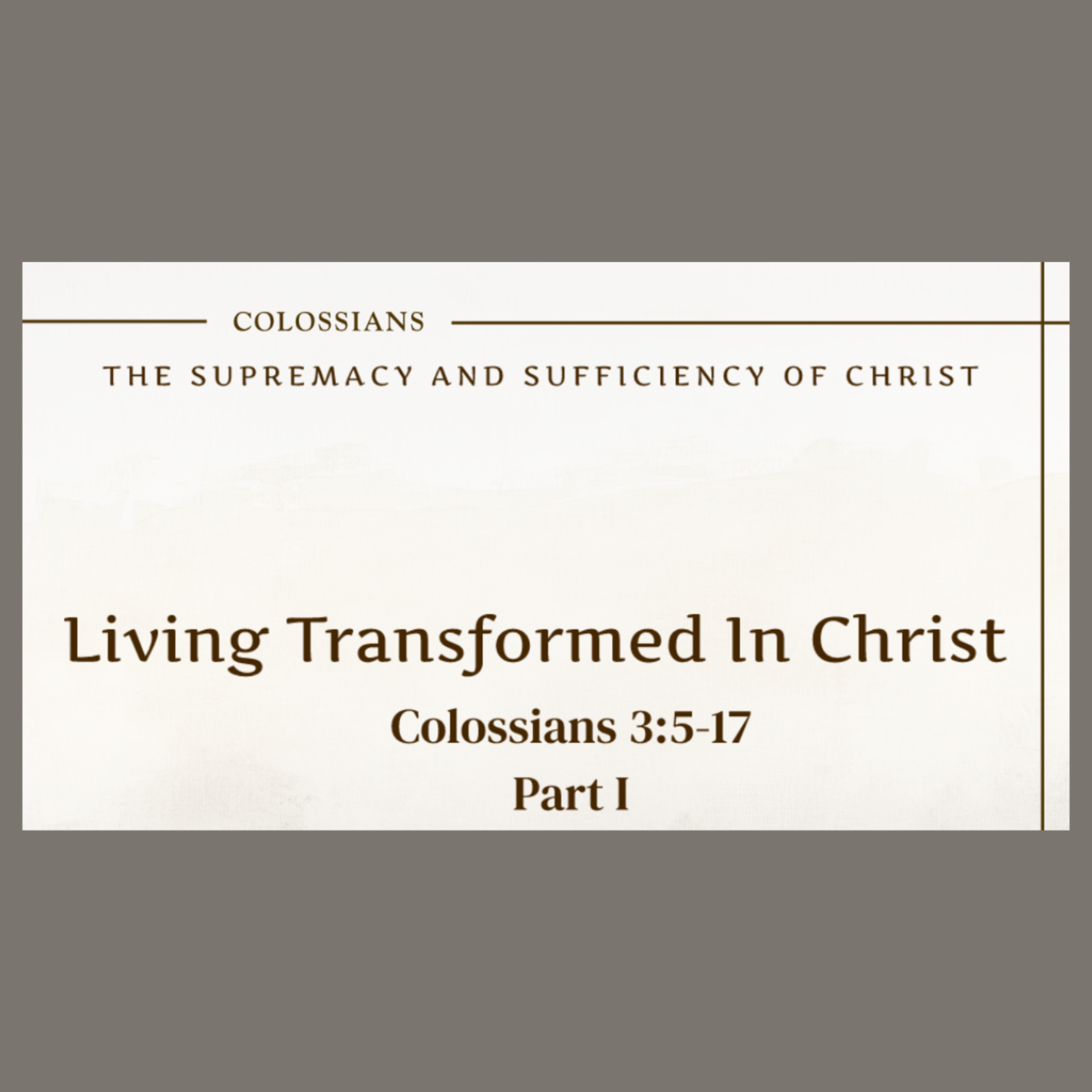 3/15/26 - "Living Transformed in Christ" - Col 3:5-17 episode artwork