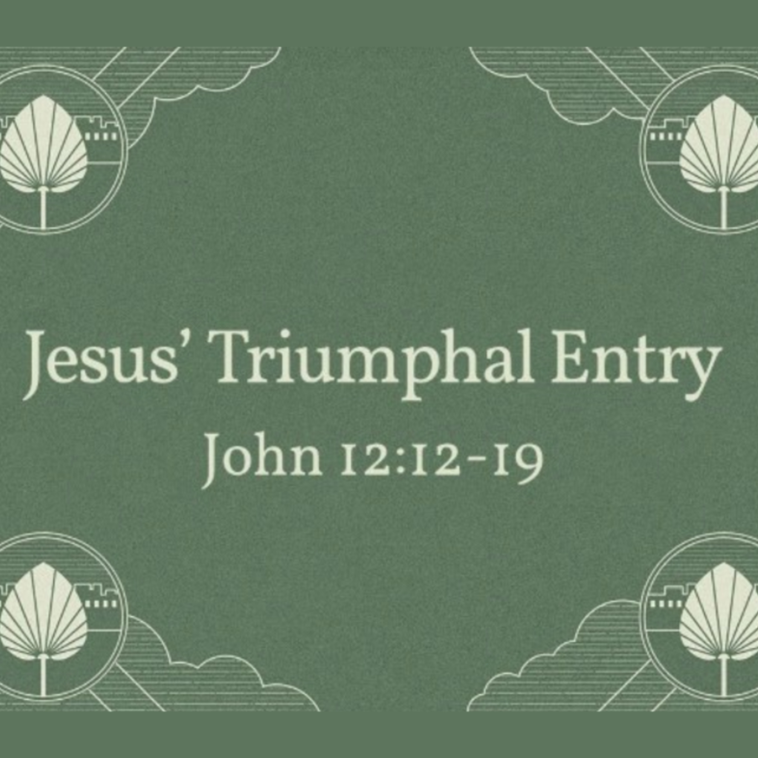 3/29/26 - "Jesus' Triumphal Entry" - John 12:12-19 episode artwork