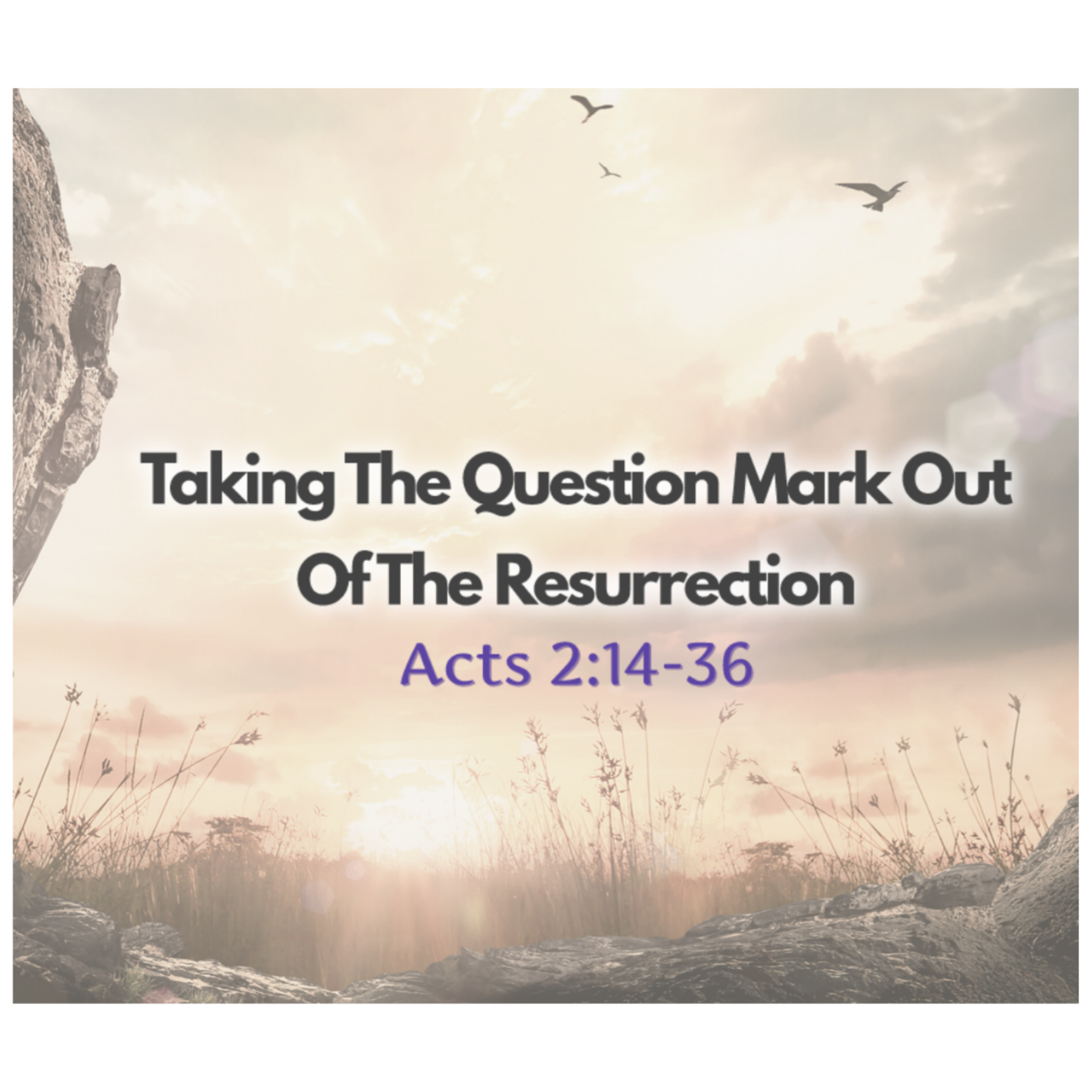 4/5/26 - "Taking the Question Mark out of the Resurrection" - Acts 2:14-36 episode artwork