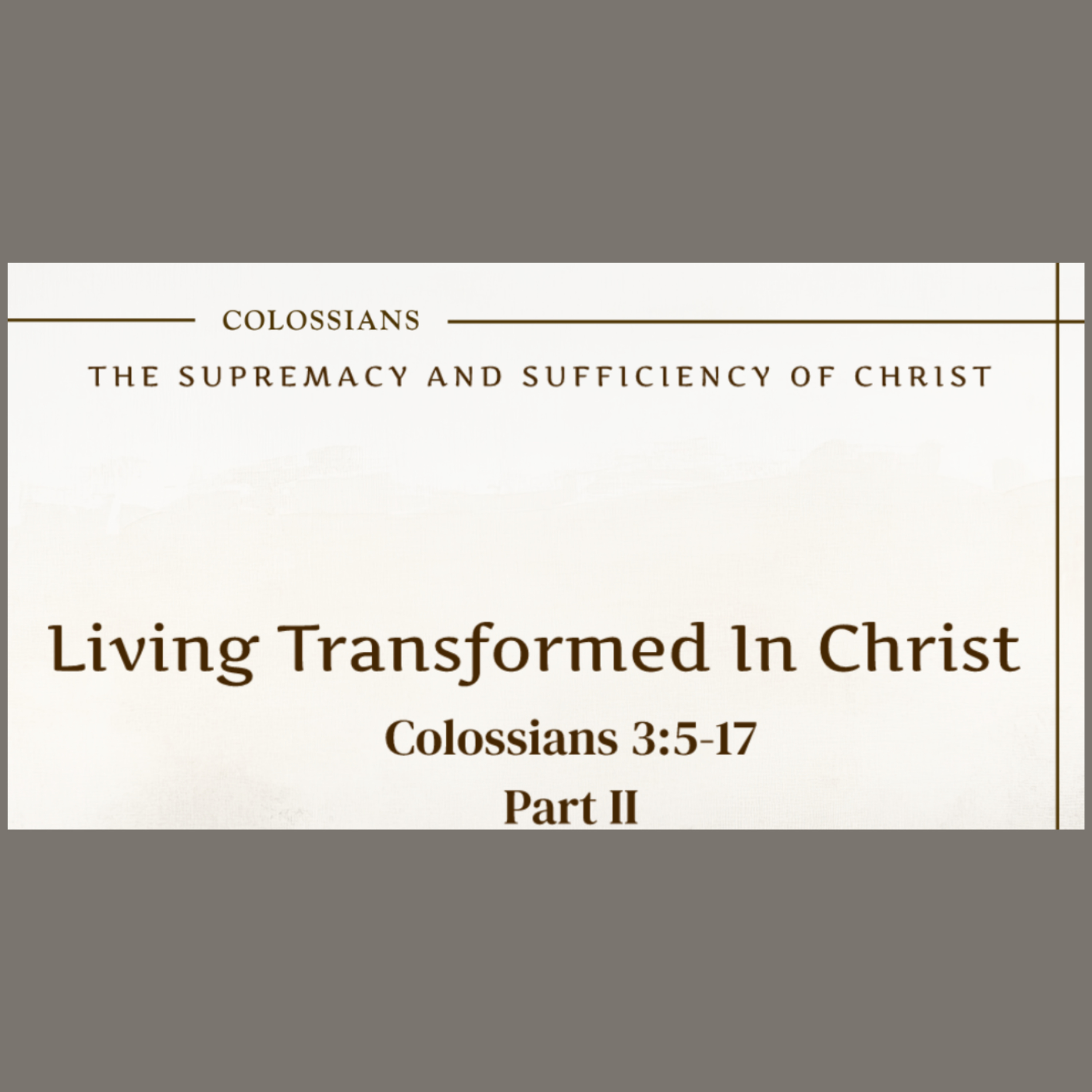"Living Transformed in Christ", pt 2 - Col 3:5-17 episode artwork