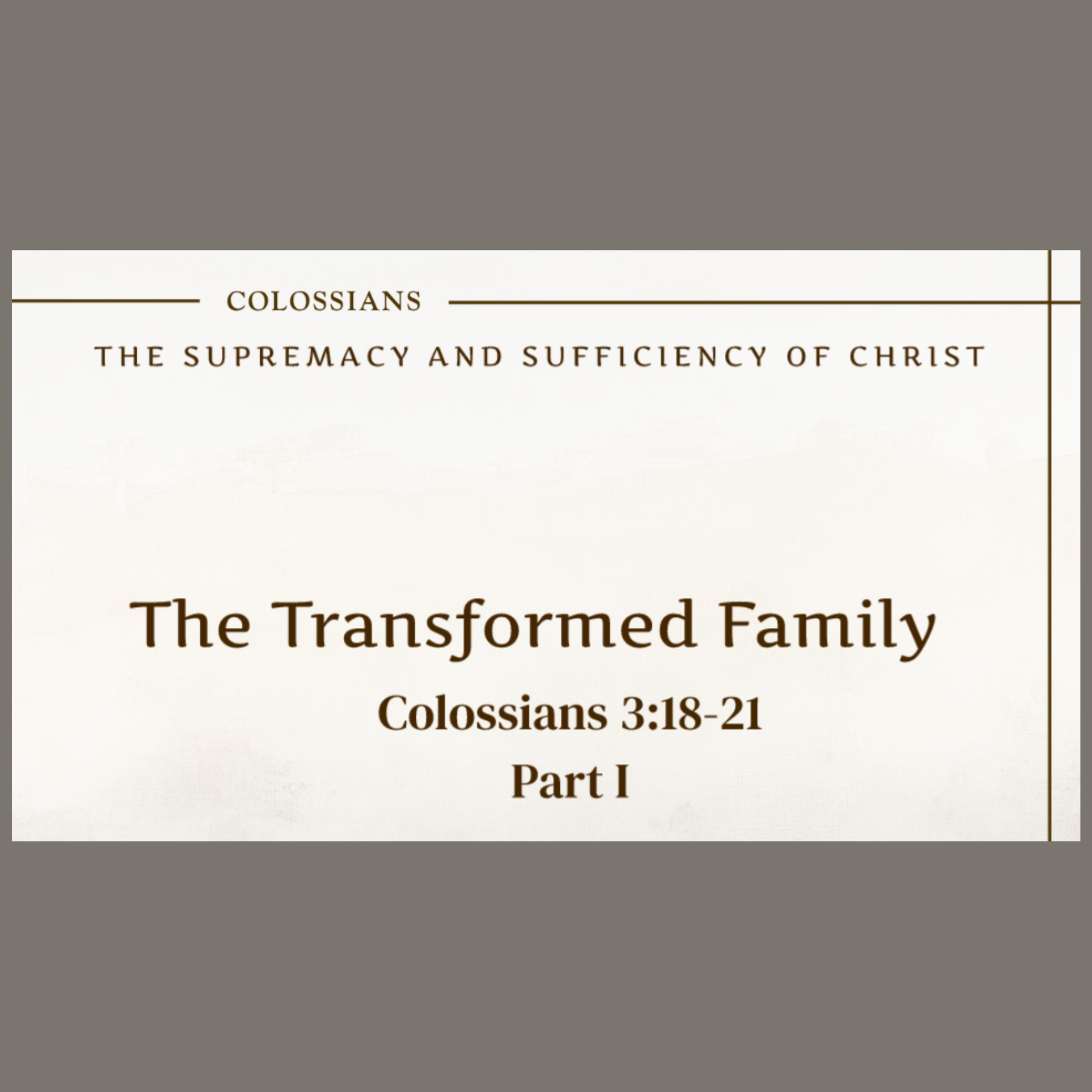 5/17/26 - "The Transformed Family" - Col 3:18-21 episode artwork