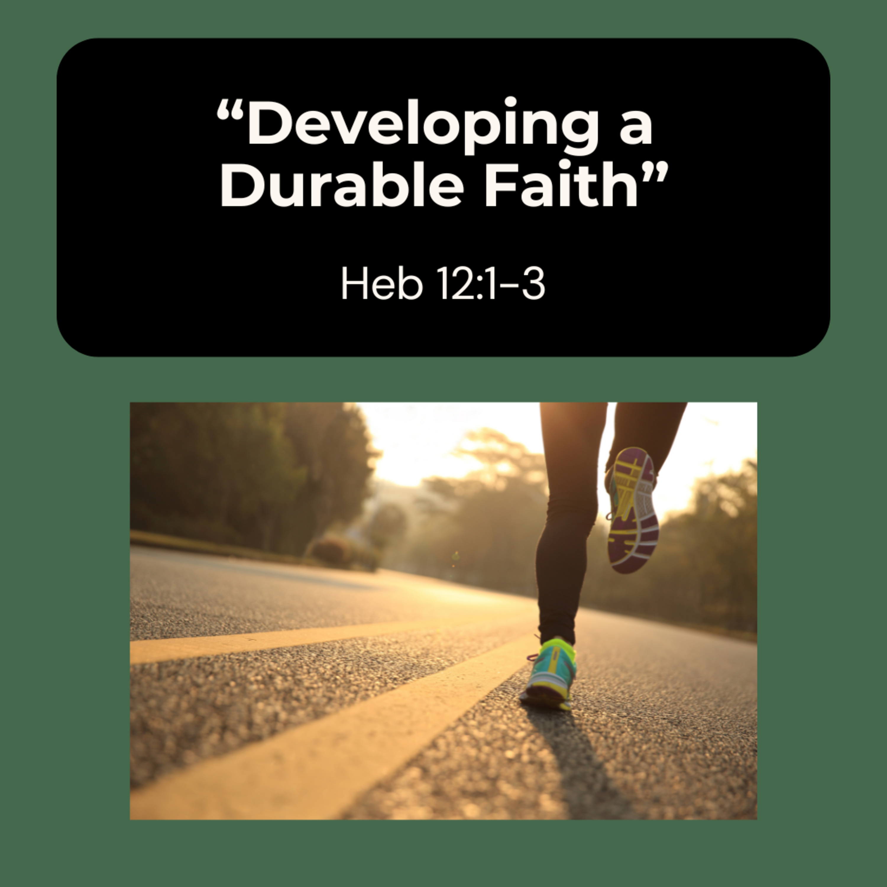 "Developing a Durable Faith" - Heb 12:1-3 episode artwork