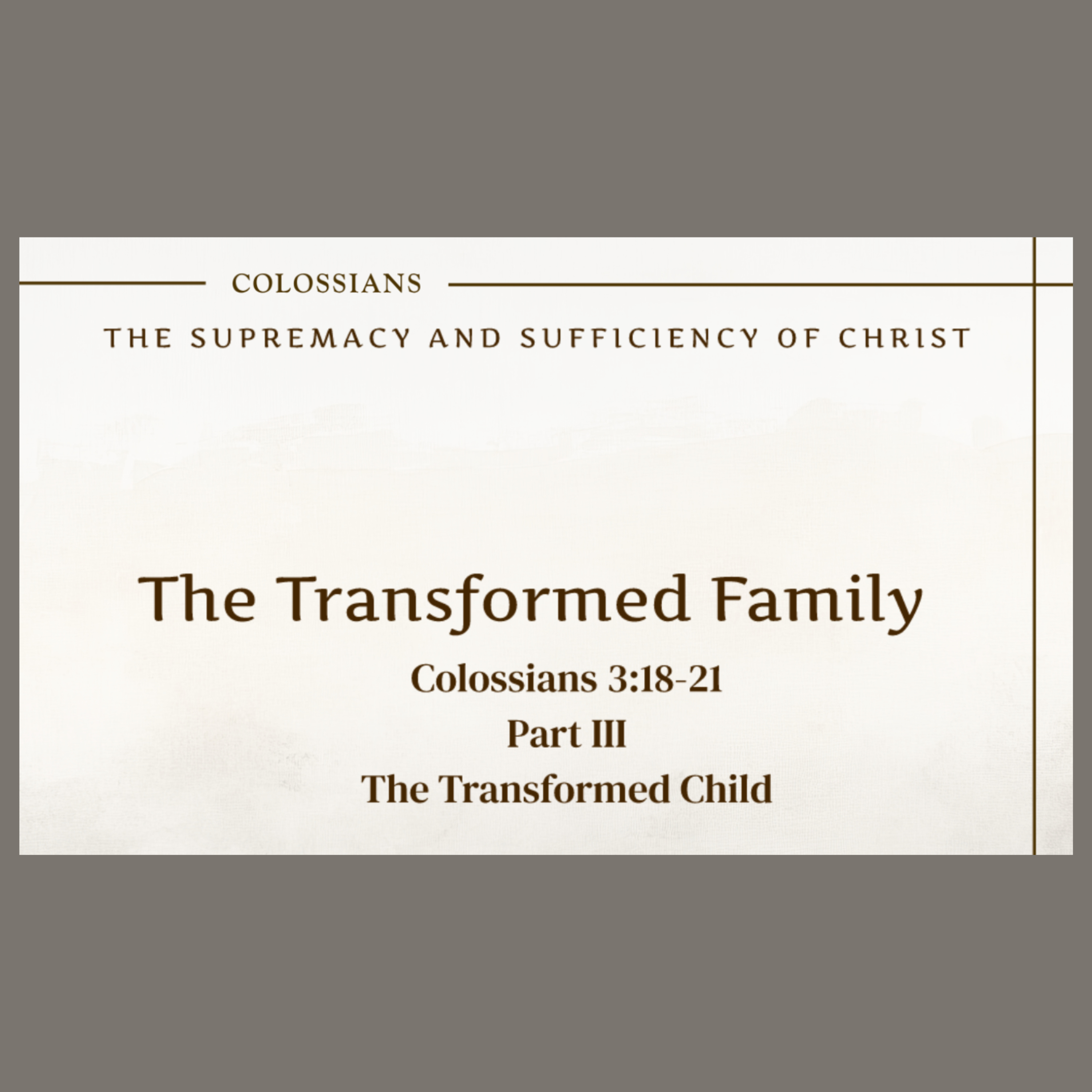 6/14/26 - "The Transformed Child" - Col 3:18-21, Eph 6:1-3 episode artwork