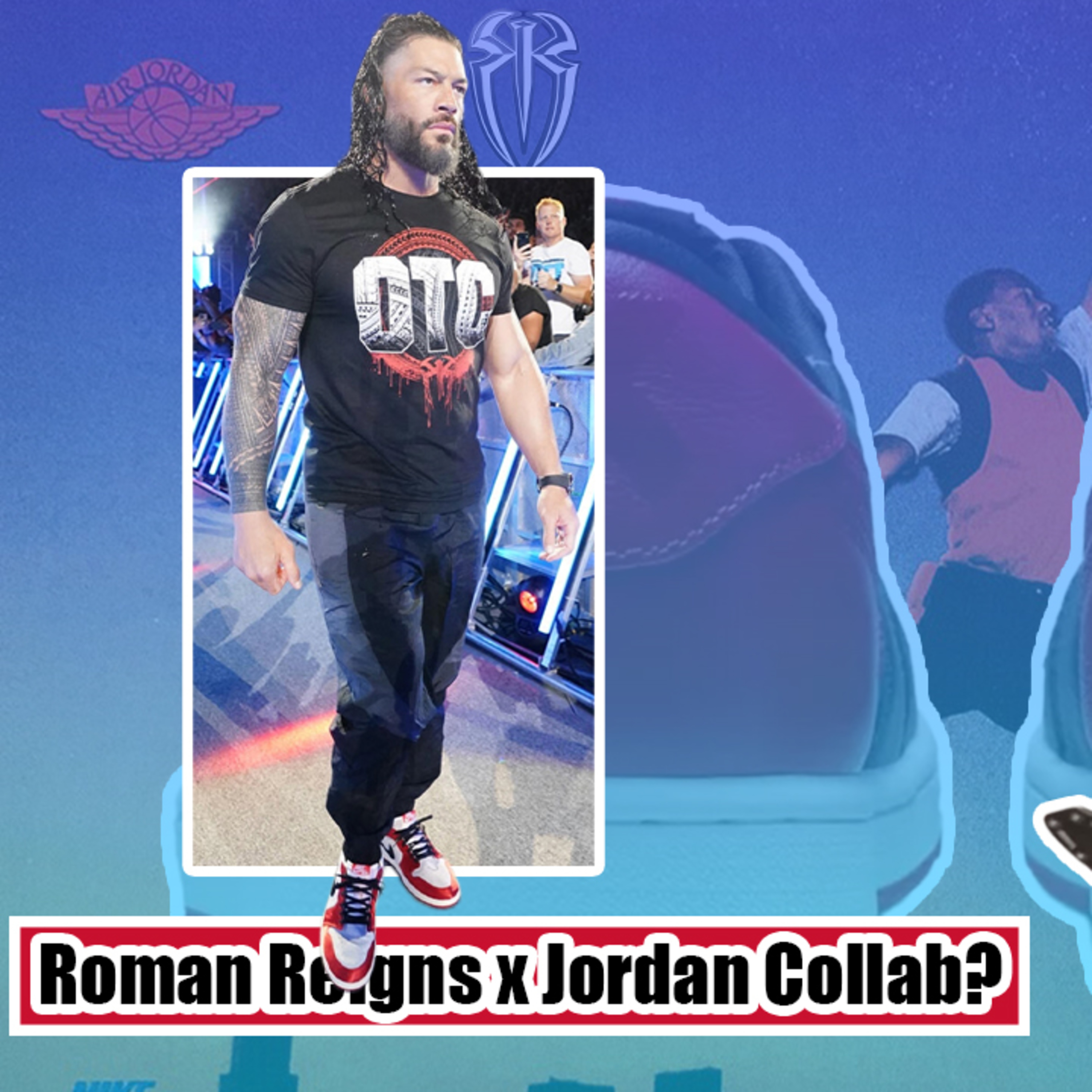 The Roman Reigns x Jordan Brand Collab WWE Fans Want - 2 Hard 2 Pass Podcast - Episode 081 episode artwork