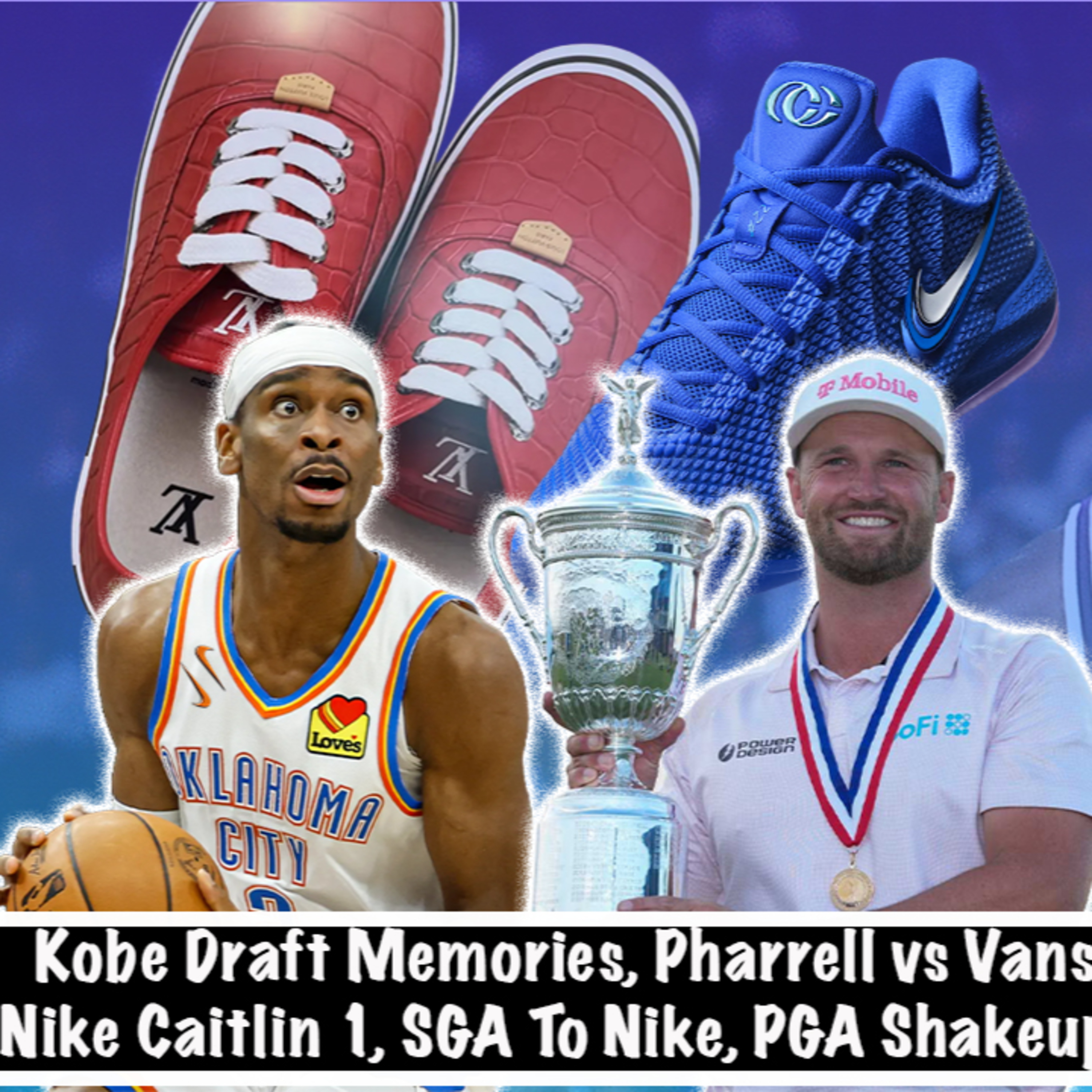 Kobe Draft Memories, Nike Caitlin 1, Pharrell vs. Vans, SGA To Nike, PGA Tour Shakeup - 2 Hard 2 Pass Podcast - Episode 088 episode artwork
