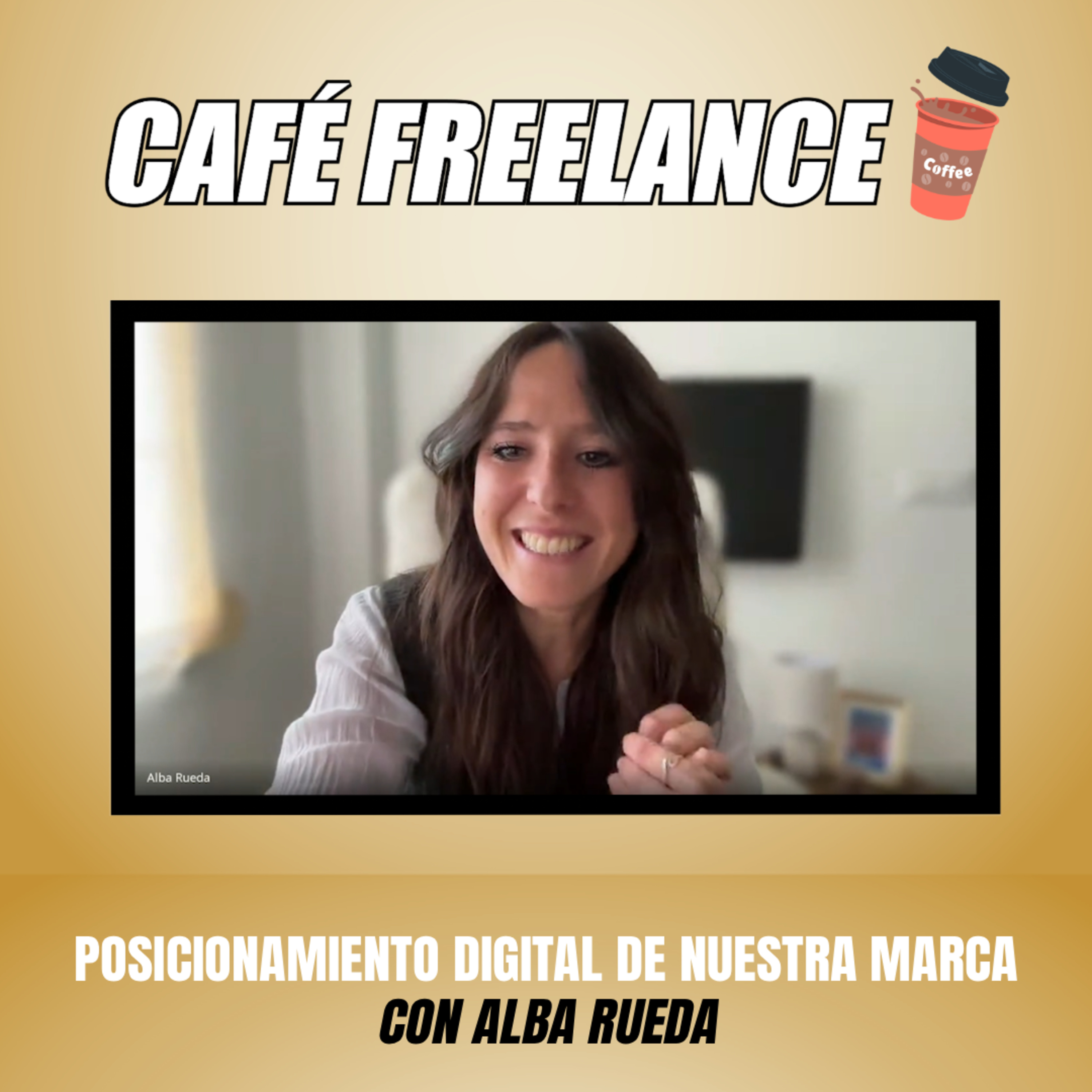 ☕️ #25 Café Freelance. Posicionamiento Digital de nuestra marca 🎯 Con Alba Rueda episode artwork
