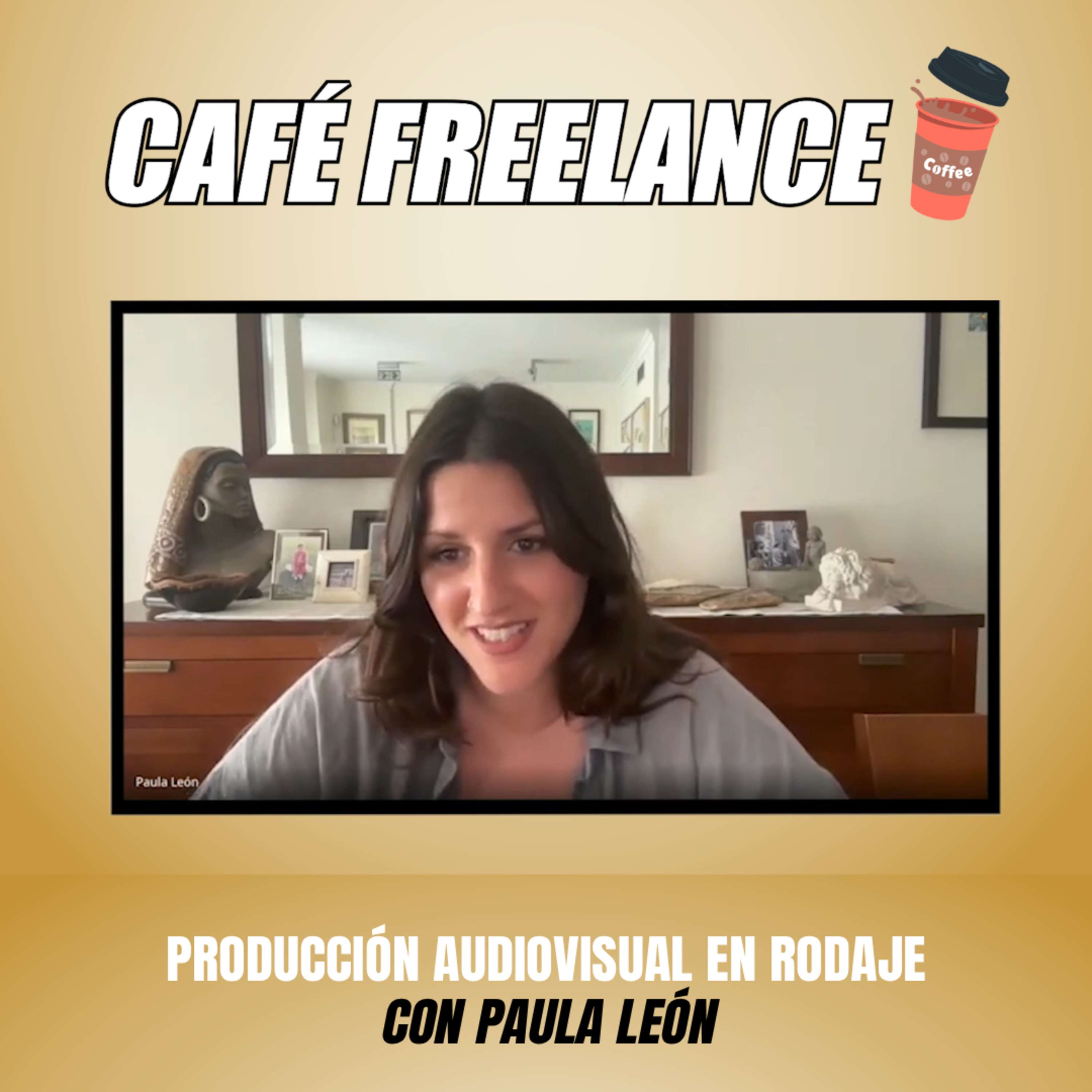 ☕️ #27 Café Freelance. Entre cámaras y cables: el ALMA del RODAJE 🎬 con Paula León episode artwork