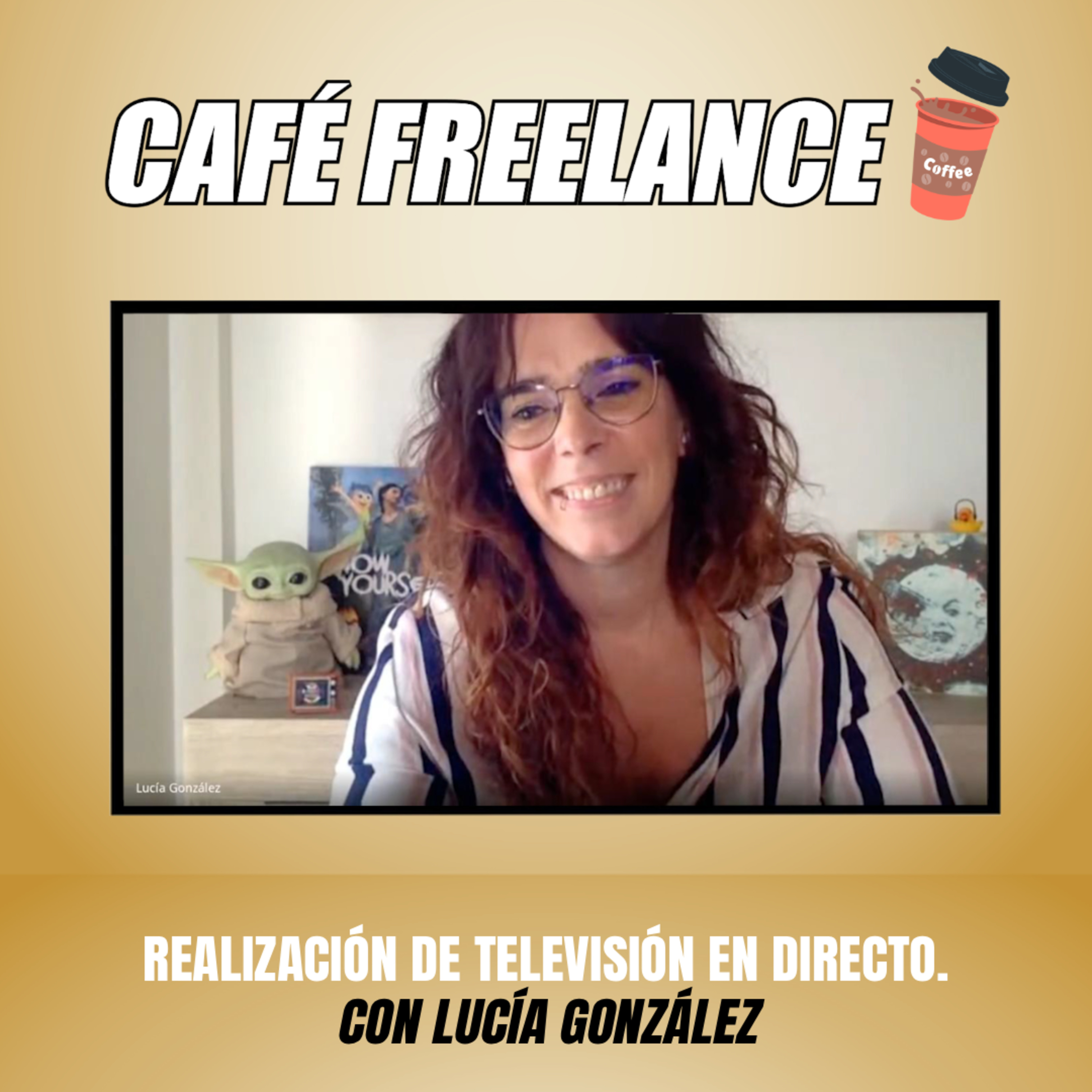 ☕️ #28 Café Freelance. REALIZACIÓN de TV en DIRECTO 📺 con Lucía González. episode artwork