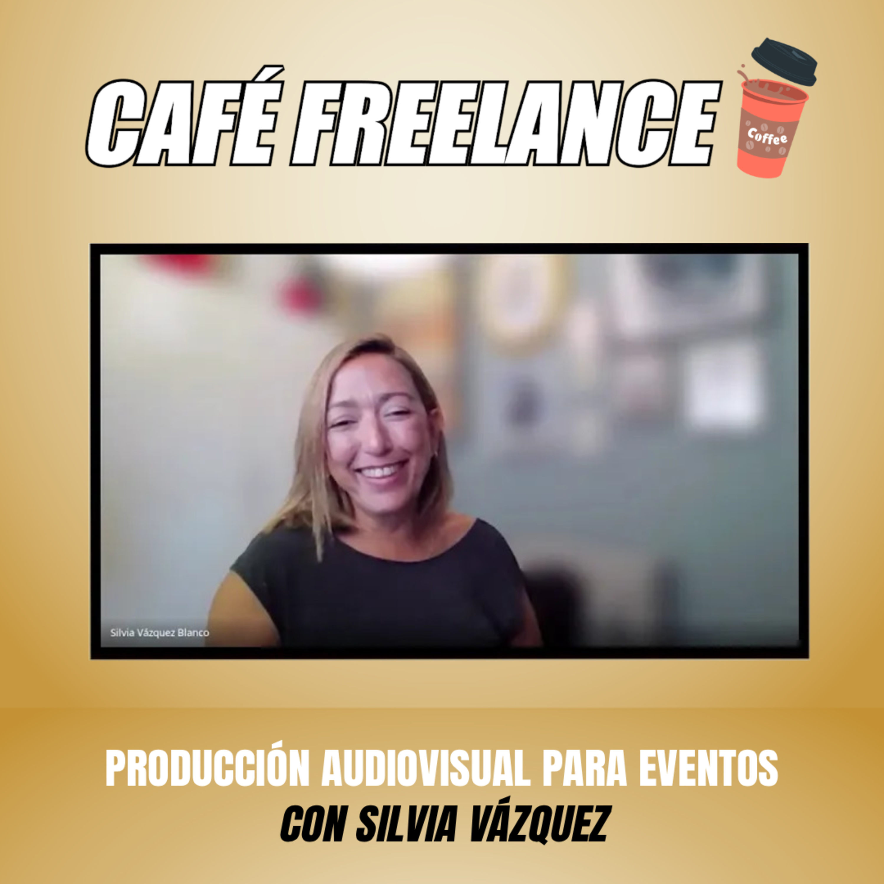 ☕ #29 Café Freelance. PRODUCCIÓN AV de EVENTOS 📆 con Silvia Vázquez episode artwork