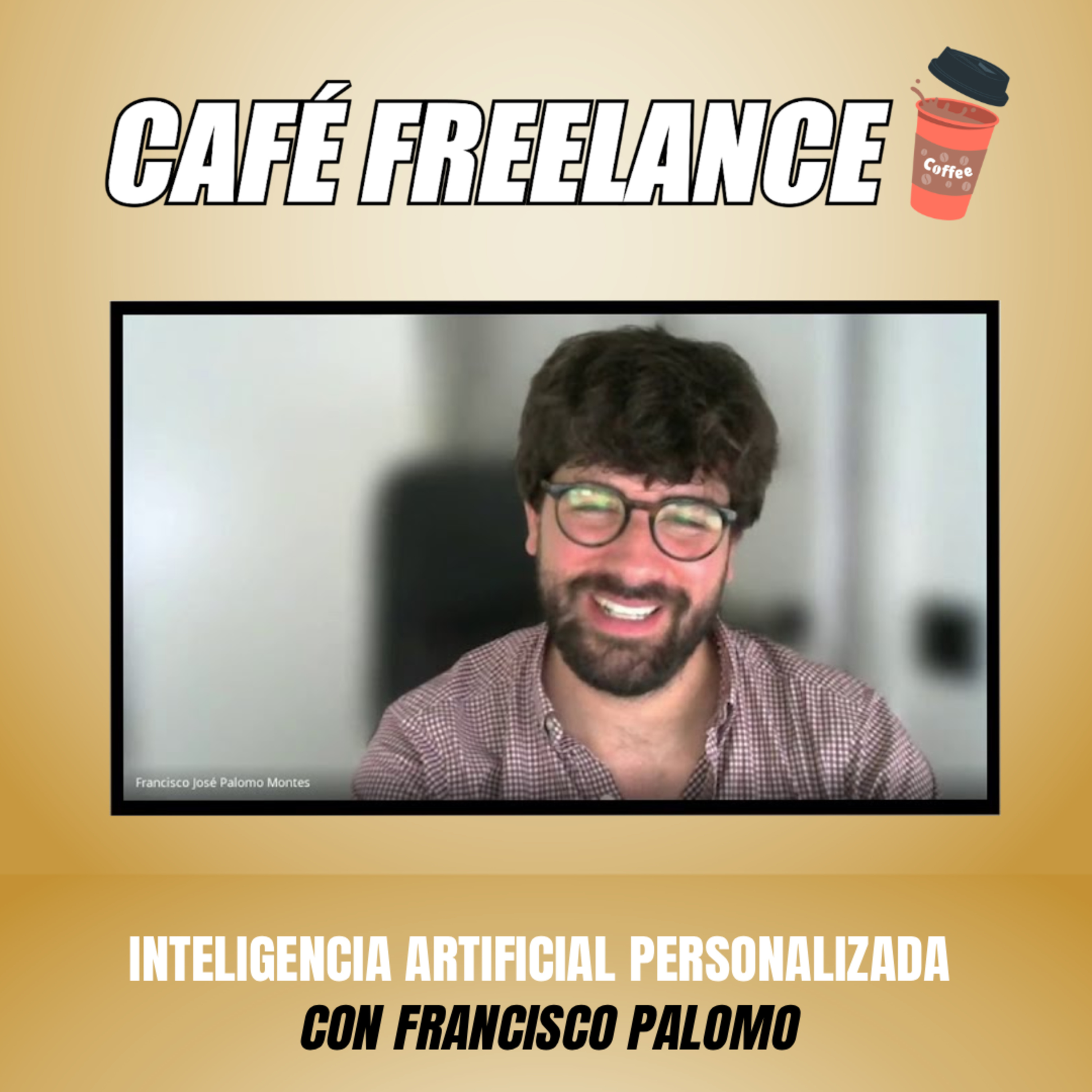 ☕ # 30 Café Freelance. Modelos PERSONALIZADOS de IA Generativa 🤖 con Francisco Palomo episode artwork