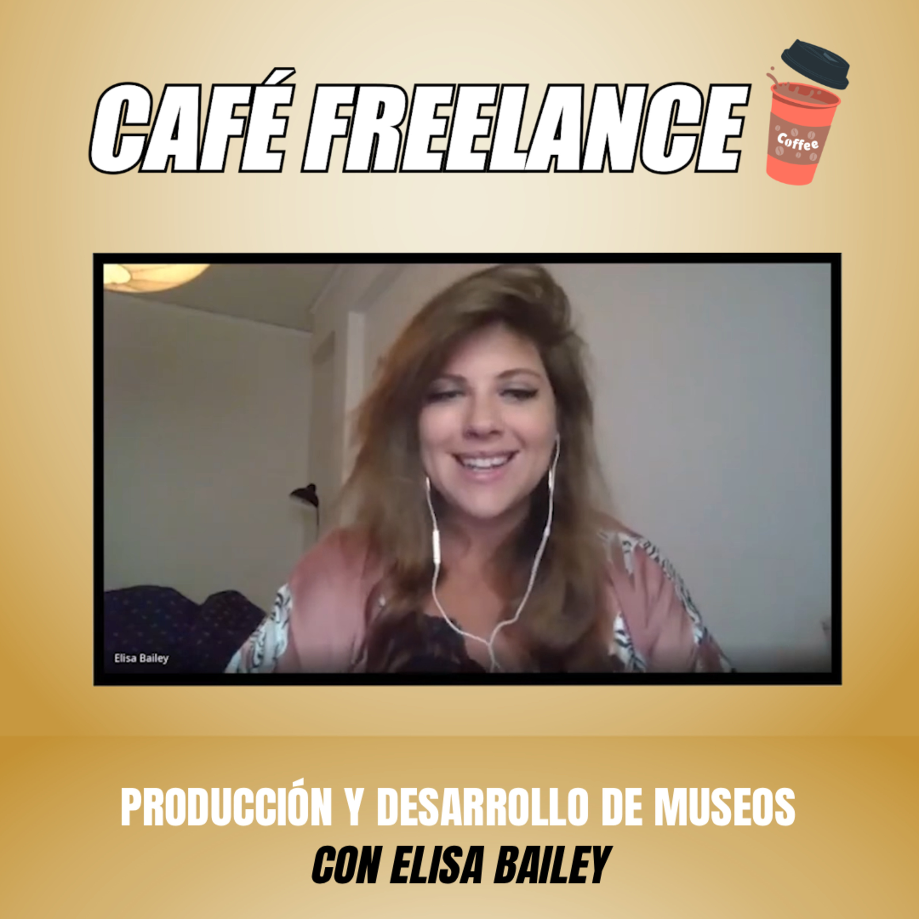 ☕️ #31 Café Freelance. Audiovisuales para Museos 🌆 con Elisa Bailey episode artwork