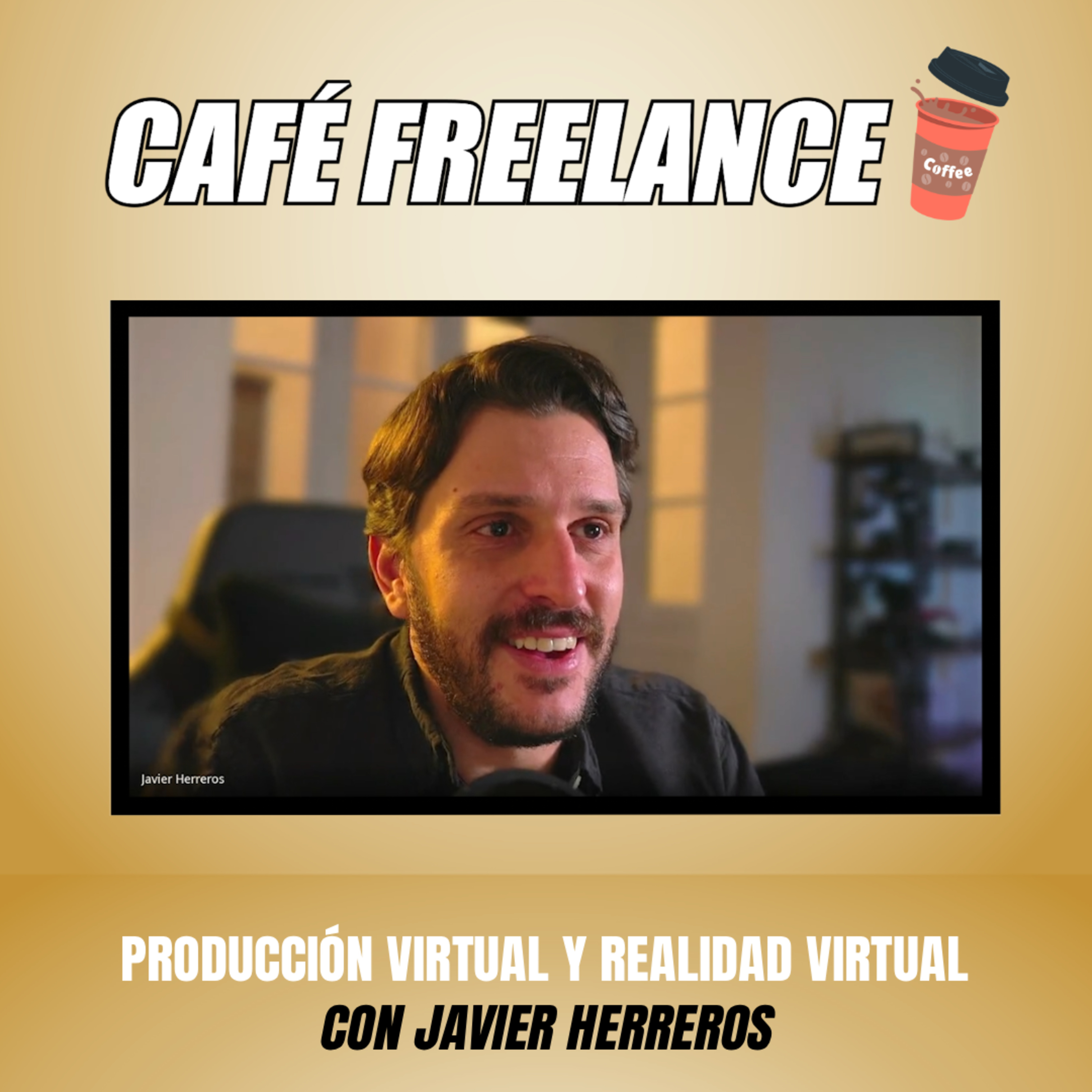 ☕️ #36 Café Freelance. Realidad Virtual y Prod. Virtual 🖲️ con Javier Herreros. episode artwork