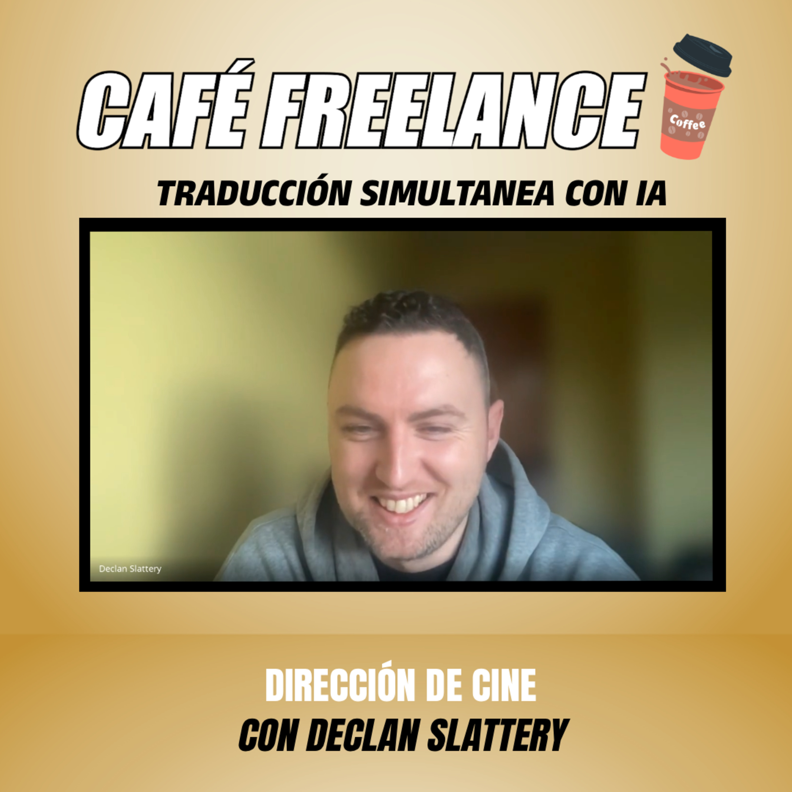 ☕️ #39 Café Freelance. Dirección de Cine 🍿 con Declan Slattery. (Traducción simultánea con IA) episode artwork