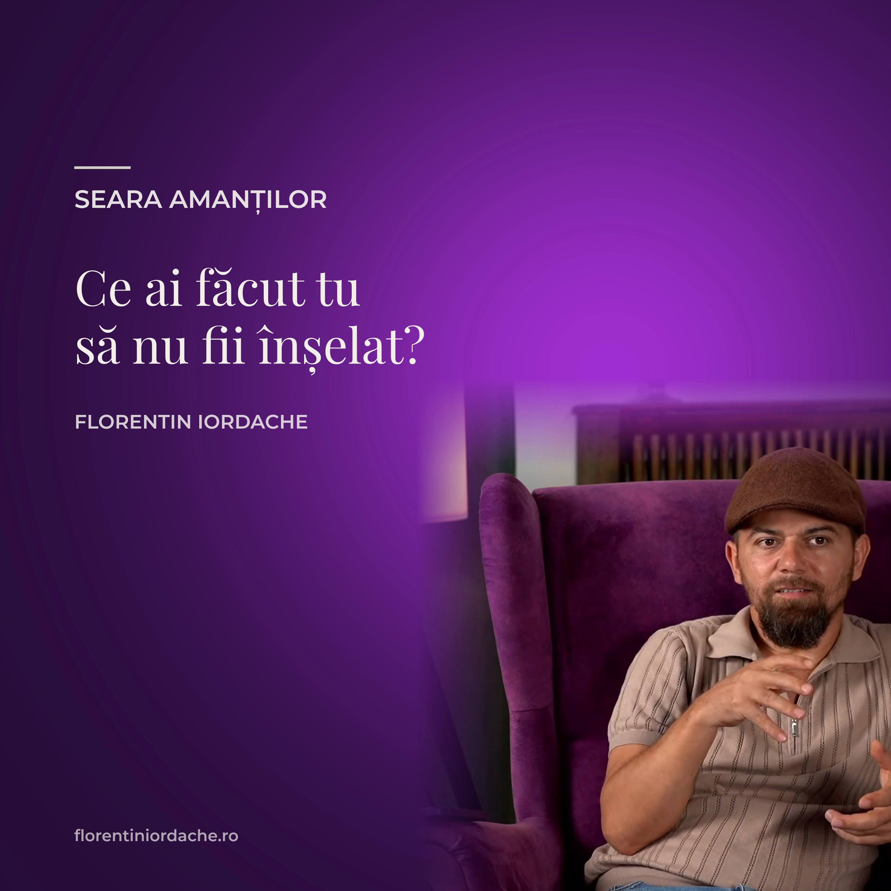 Ce ai făcut tu să nu fii înselat?