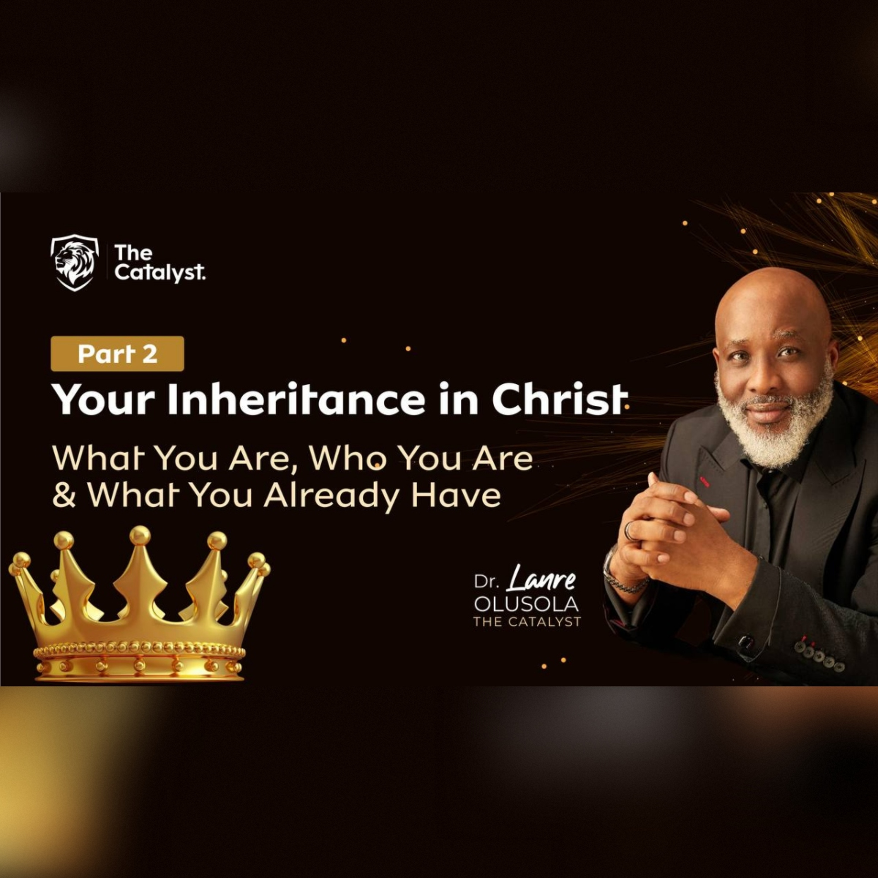 Your Inheritance in Christ (Part 2) : What You Are, Who You Are & What You Already Have