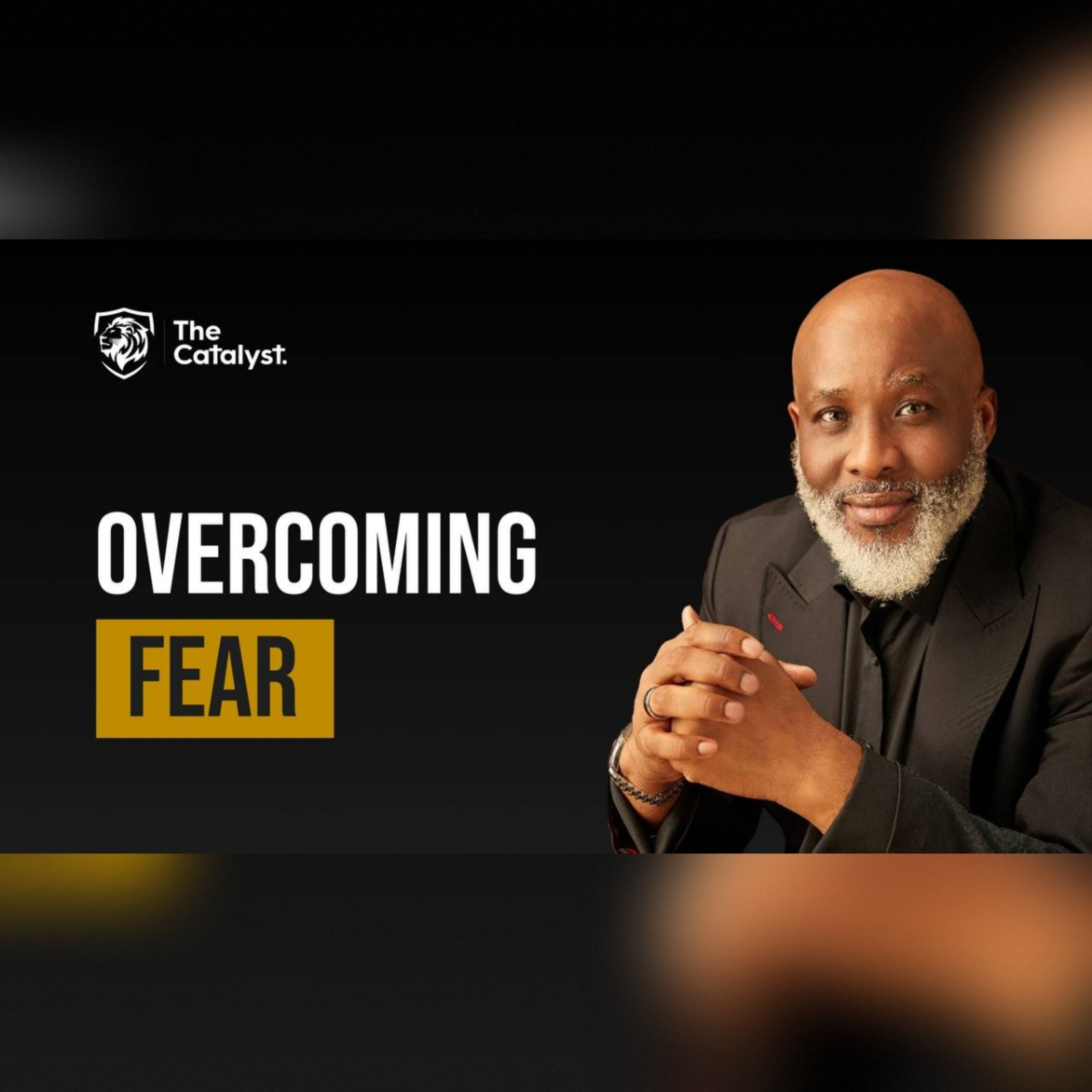 Overcoming Fear | Be Transformed Podcast