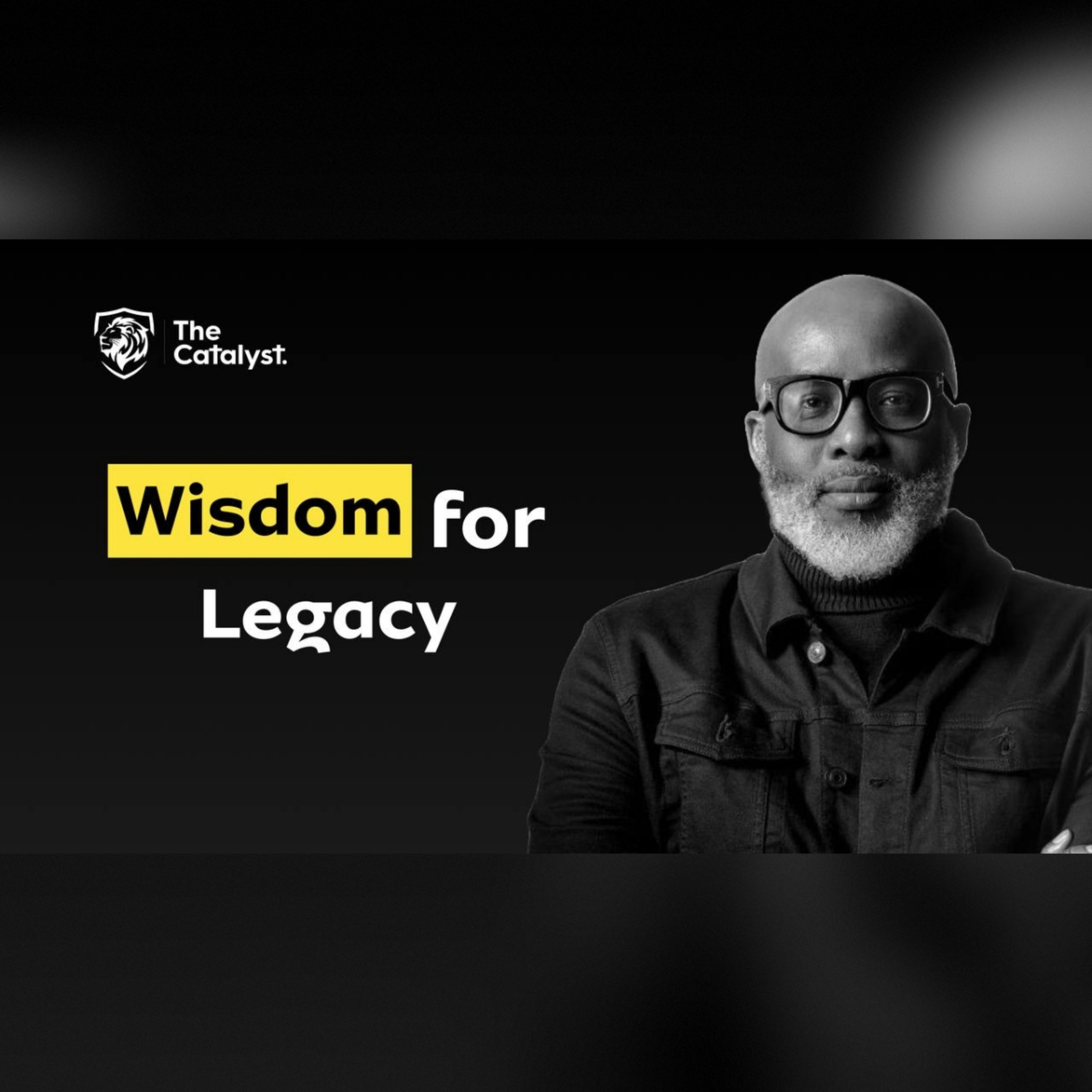 Wisdom for Legacy | Be Transformed Podcast