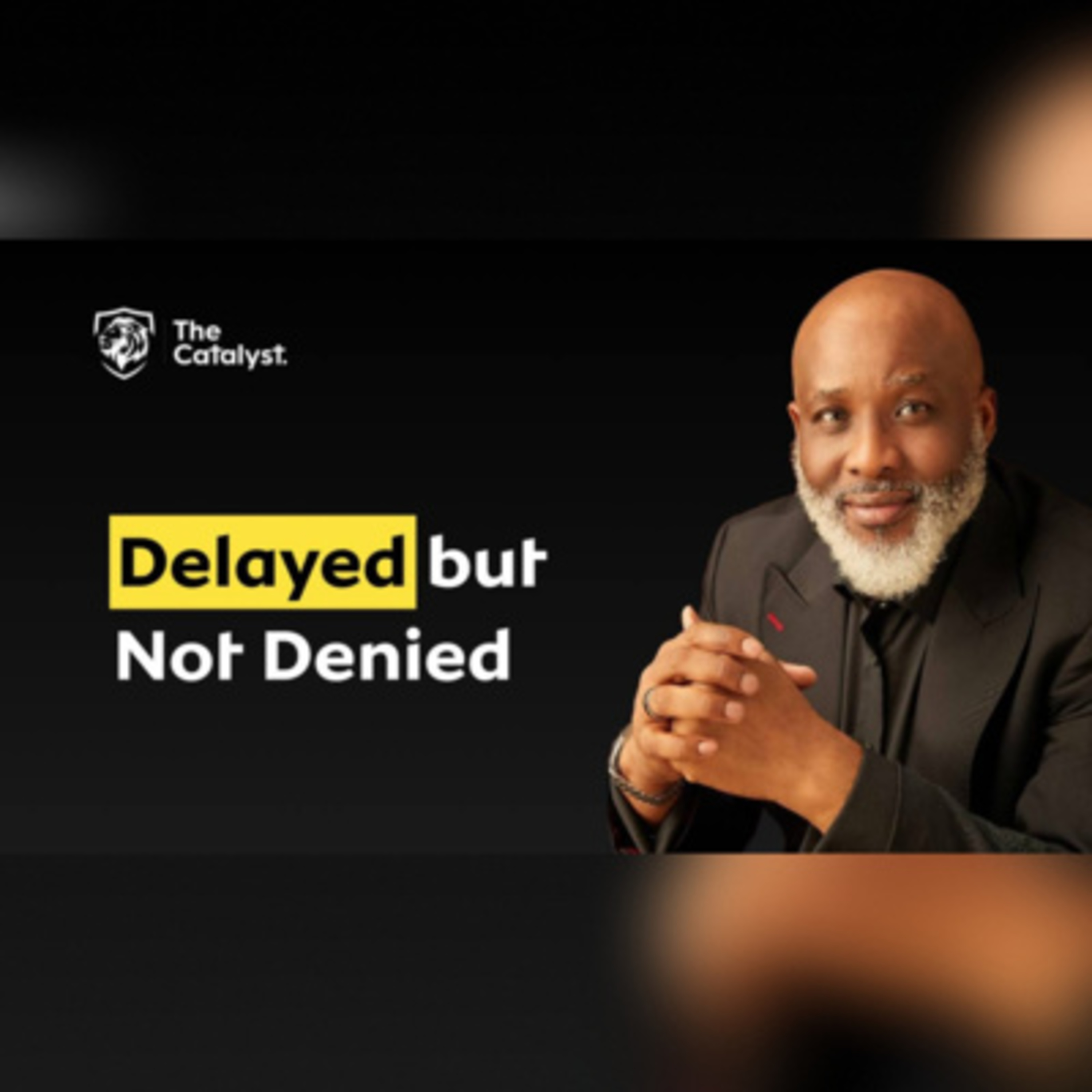 Delayed But Not Denied | Be Transformed Podcast episode artwork