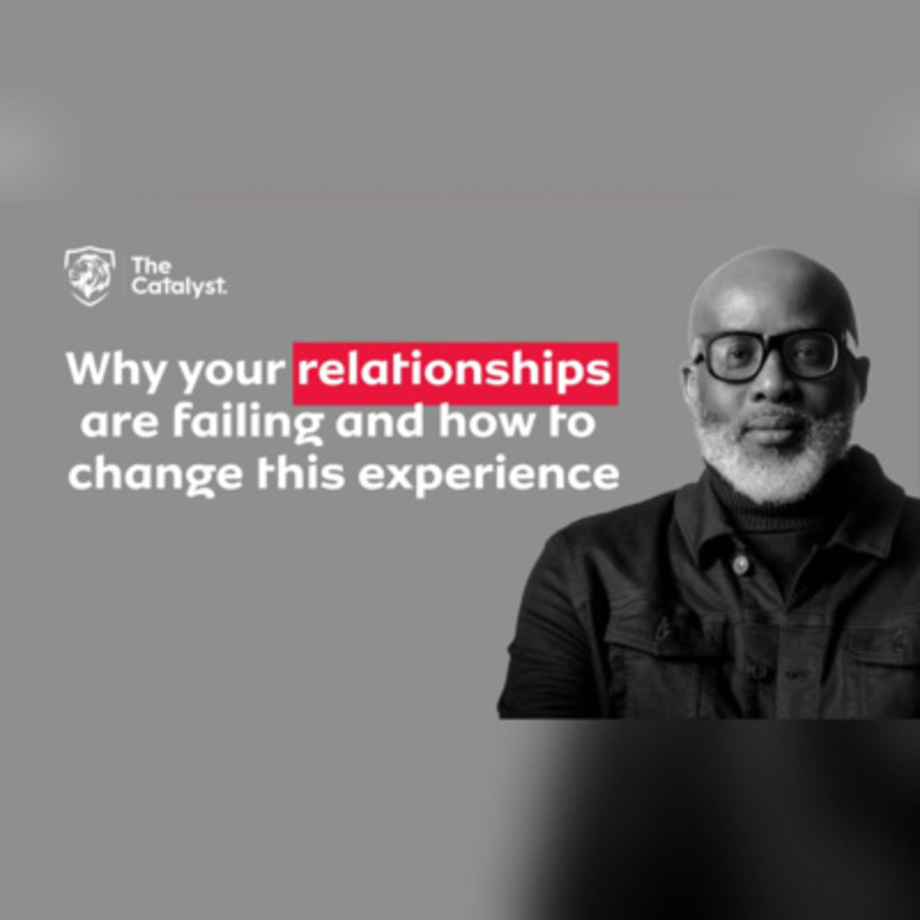 Why Your Relationships are Failing & How to Change This Experience | Be Transformed Podcast episode artwork