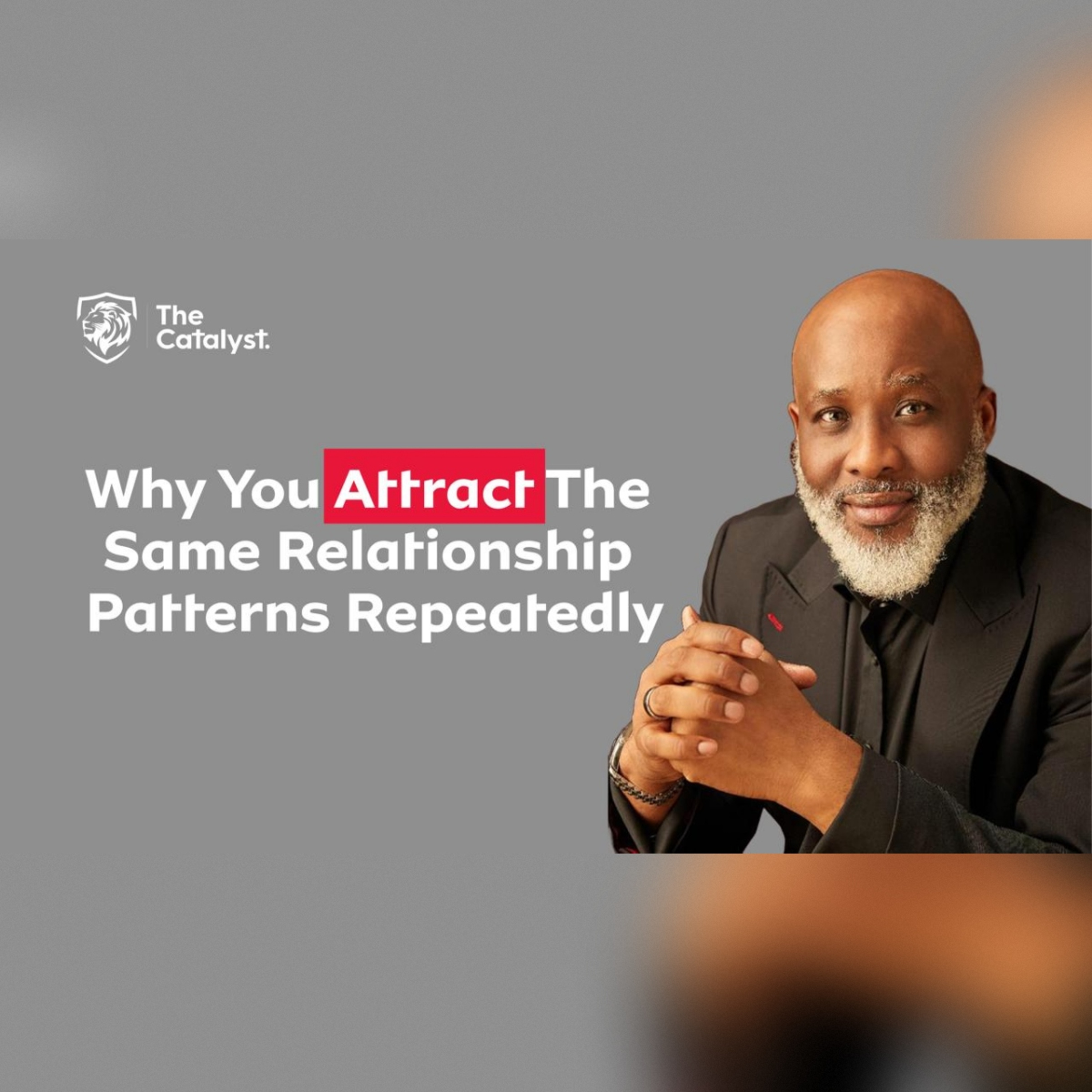 Why You Attract The Same Relationship Patterns Repeatedly | Be Transformed Podcast episode artwork