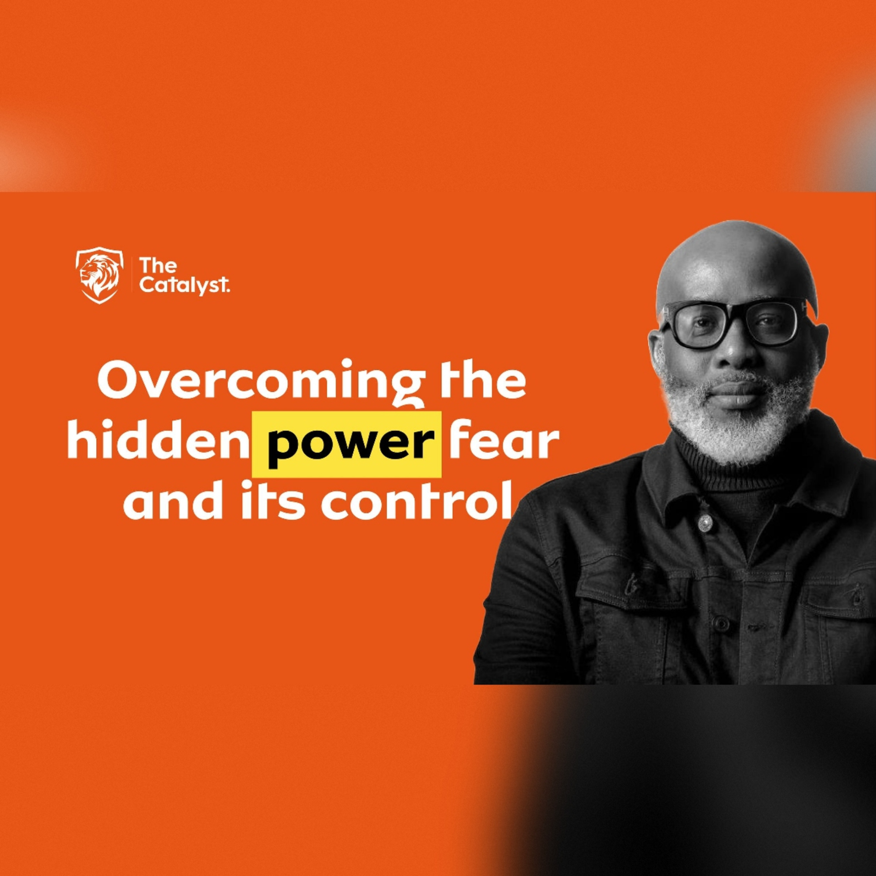 Overcoming The Hidden Power of Fear And Its Control | Dr. Lanre Olusola | Be Transformed Podcast