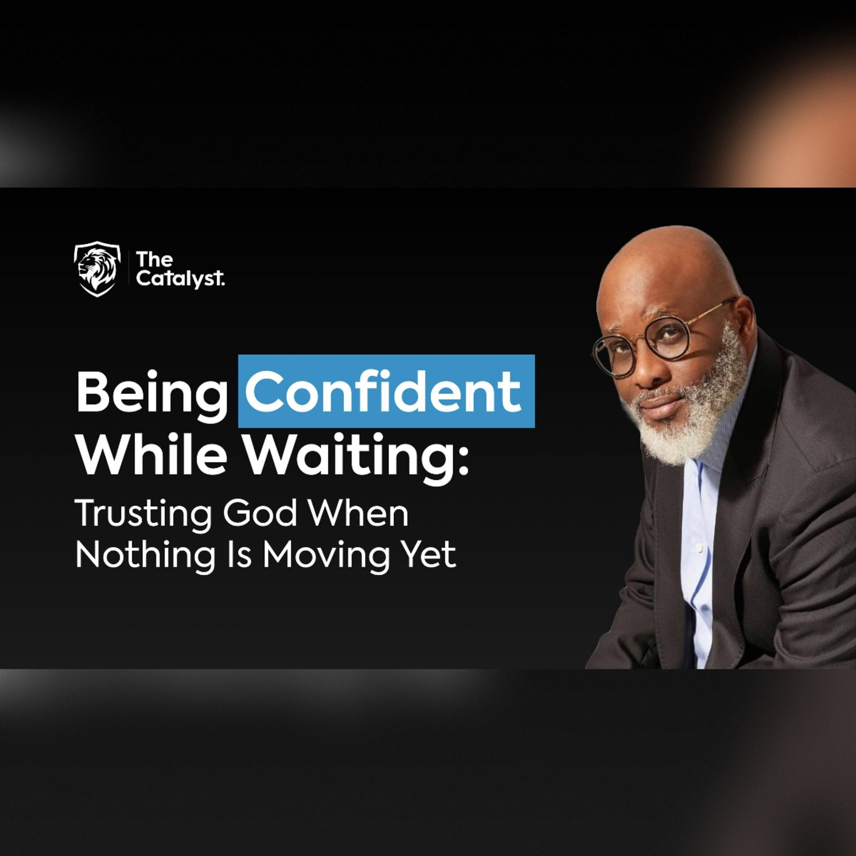 Being Confident While Waiting: Trusting God When Nothing Is Moving Yet | Dr. Lanre Olusola  episode artwork