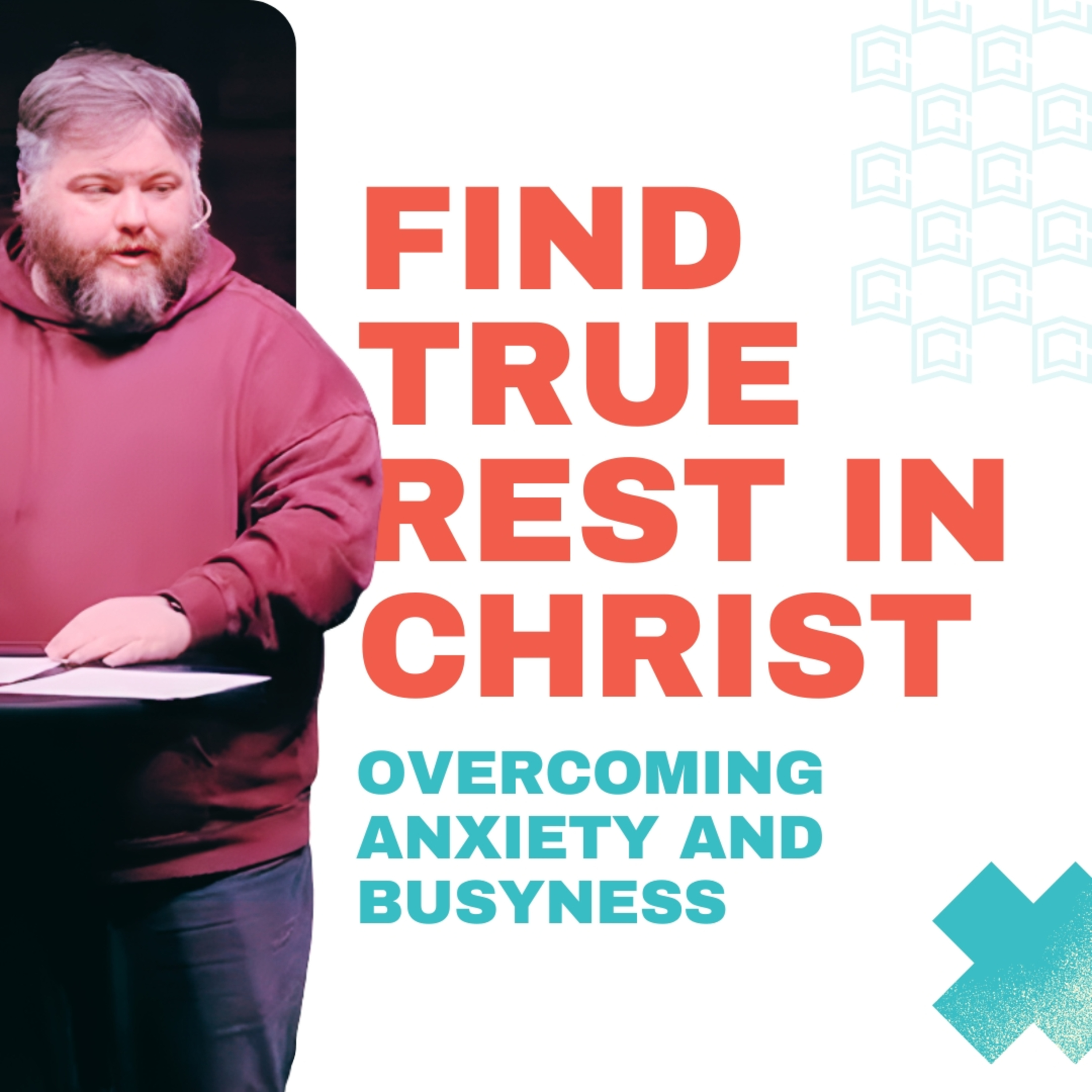 Find True Rest in Christ: Overcoming Anxiety and Busyness - Matt Meaux episode artwork