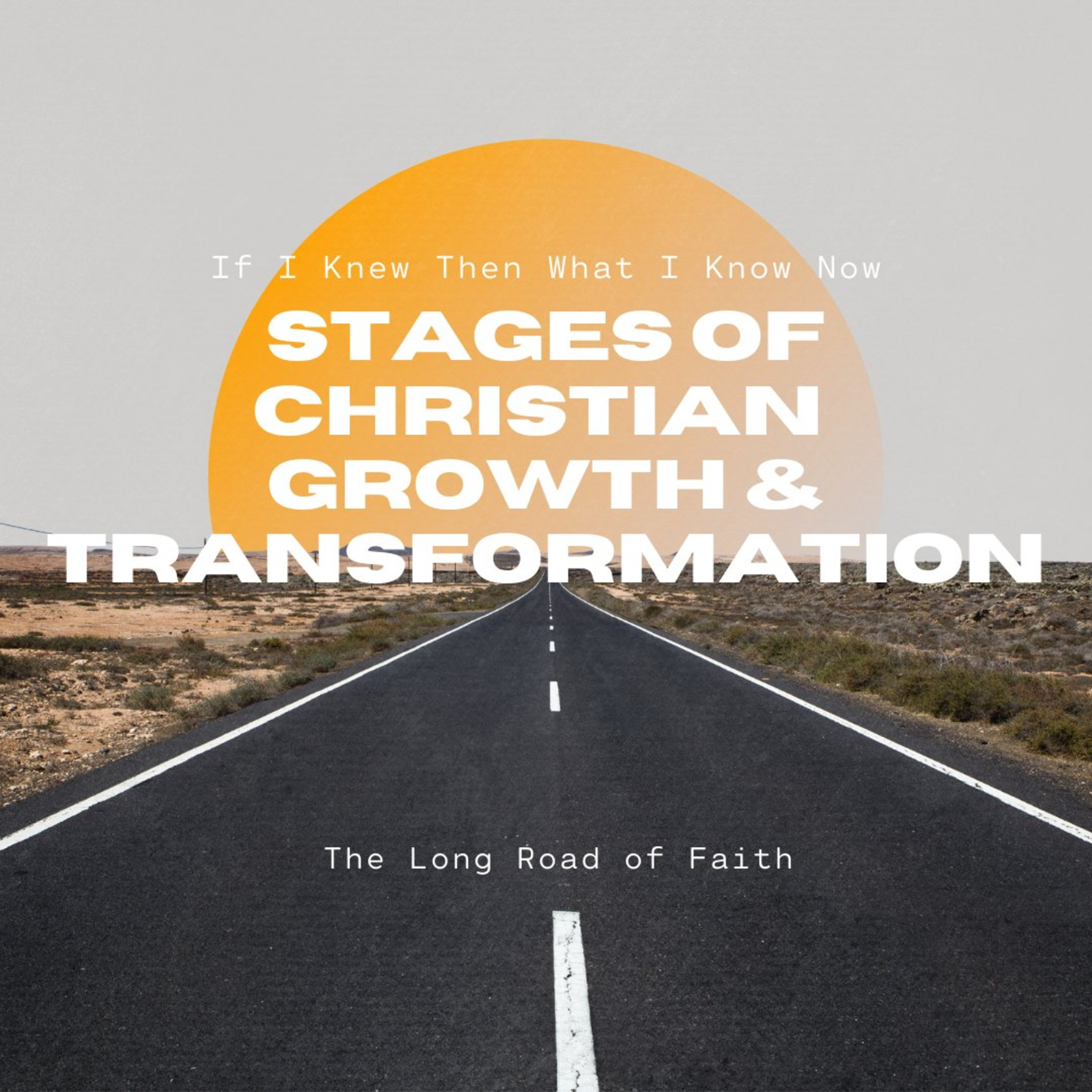 If I Knew Then What I Know Now: Stages of Christian Growth & Transformation episode artwork