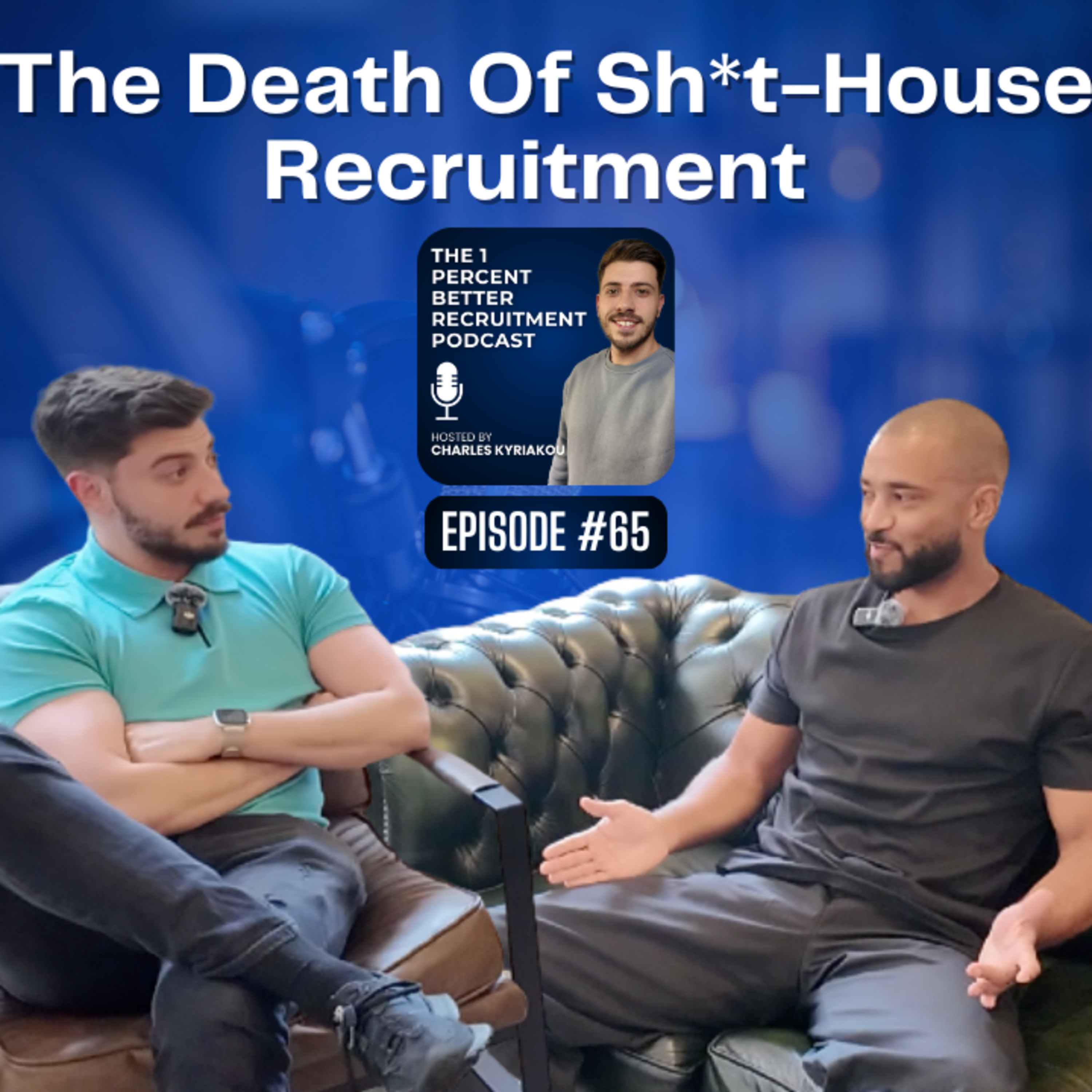 EP 65 – The Death Of Sh*t-House Recruitment w/ Sheldon Clottey