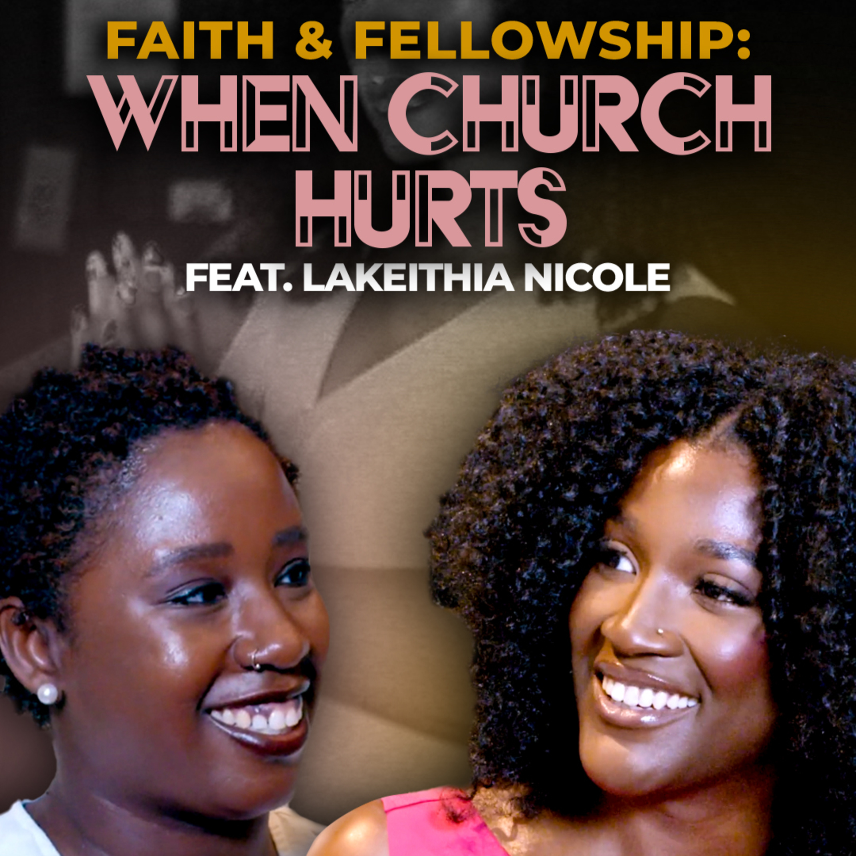 JOMILLA DENAE Episode 1, Season 1 | Faith & Fellowship: When Church Hurts feat. Lakeithia Nicole  episode artwork