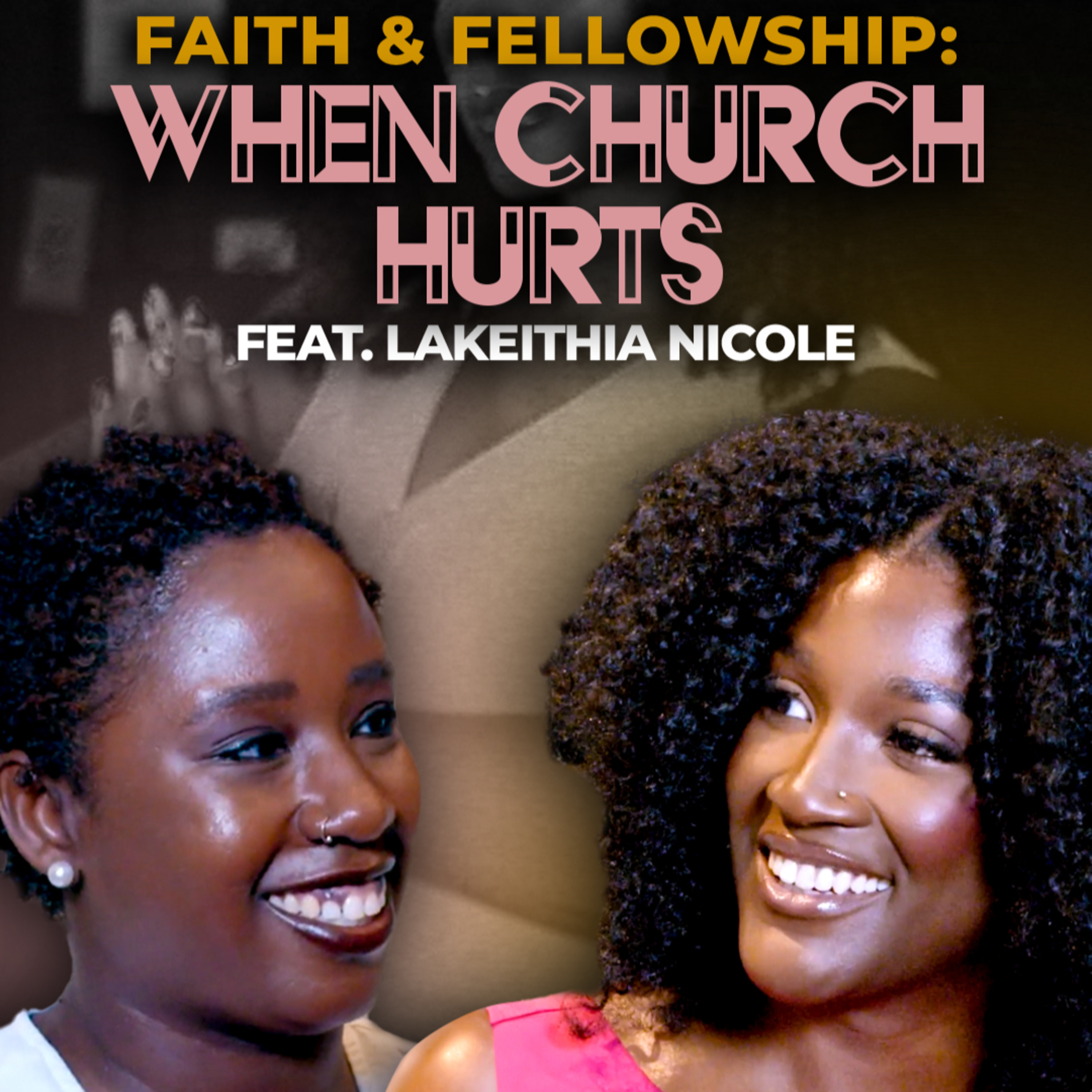 JOMILLA DENAE Episode 1, Season 1 | Faith & Fellowship: When Church Hurts feat. Lakeithia Nicole  episode artwork