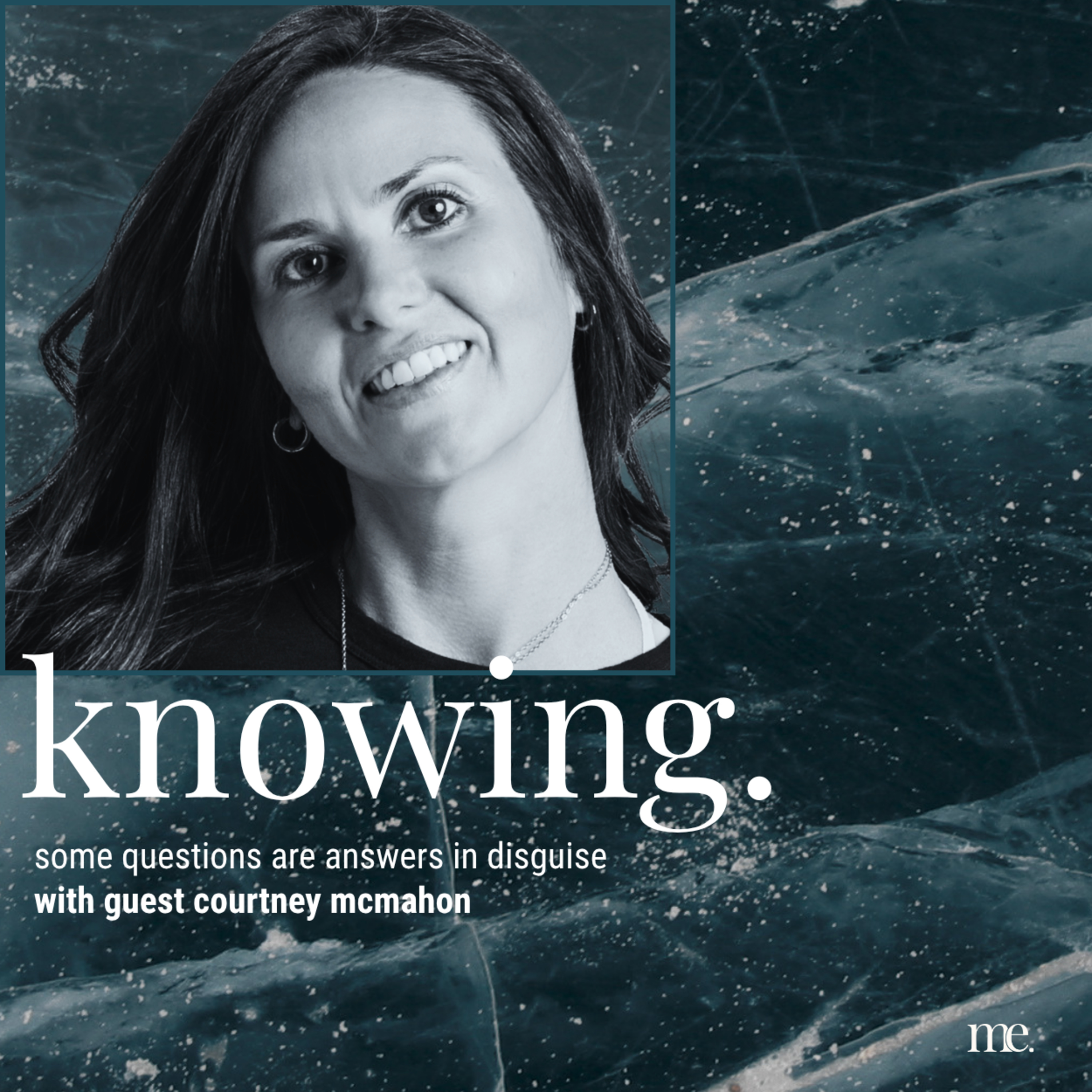 knowing | some questions are answers in disguise | with guest courtney mcmahon episode artwork