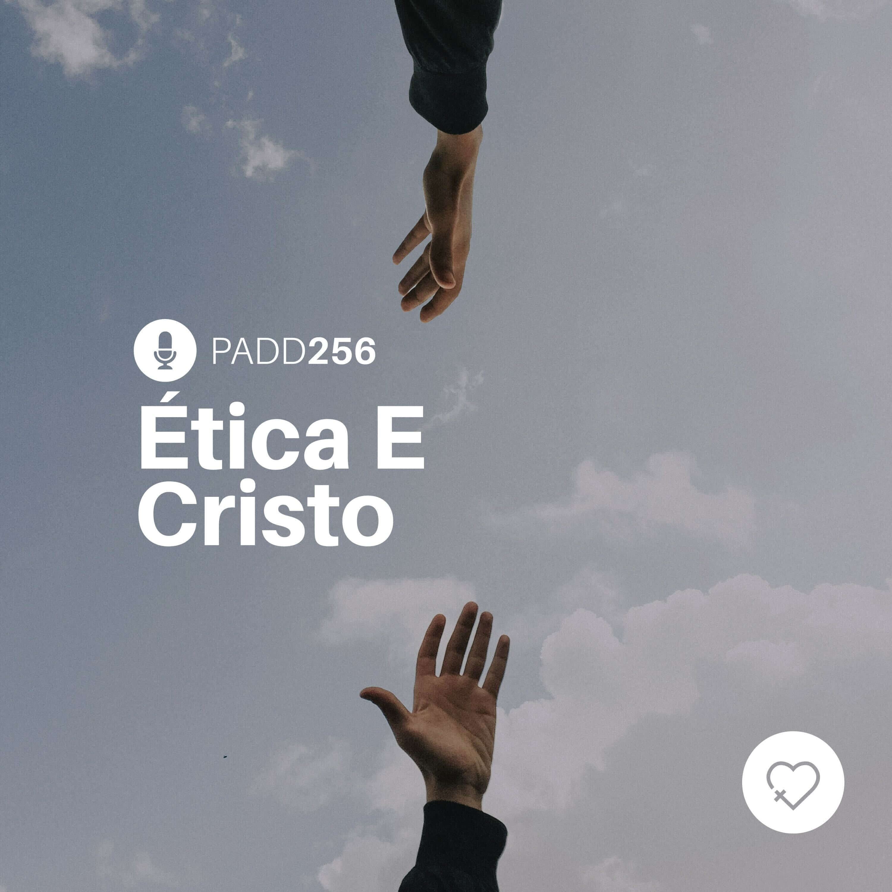 #PADD256: Ética E Cristo