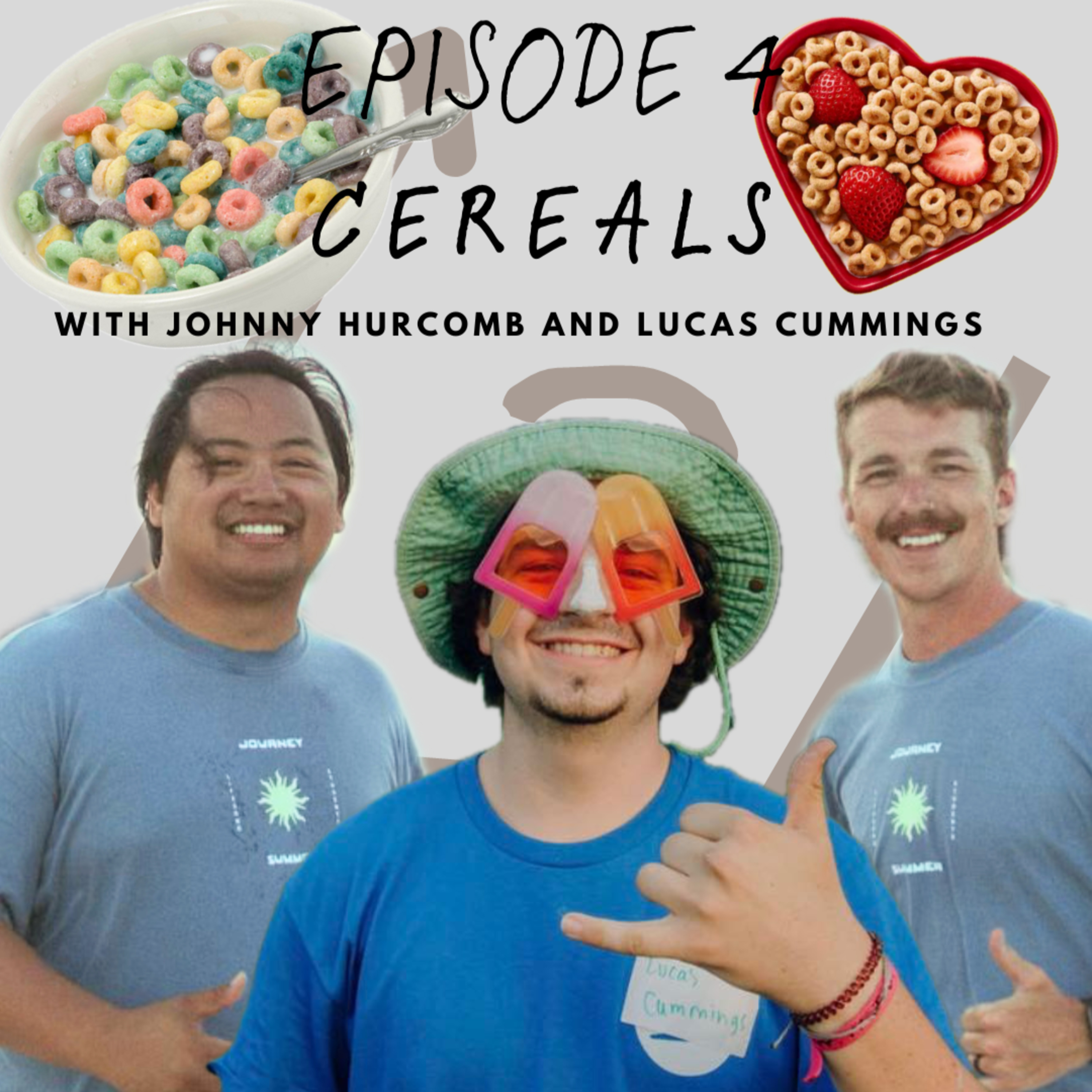 Cereals w/ Johnny Hurcomb & Lucas Cummings - Episode 04 episode artwork