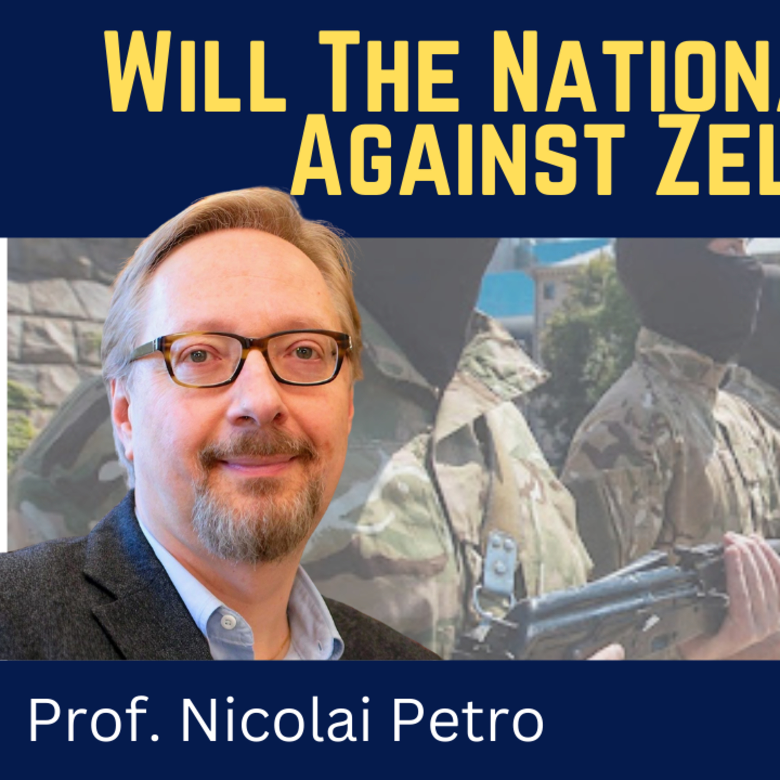 Nicolai Petro: Will the Nationalists Turn Against Zelensky?