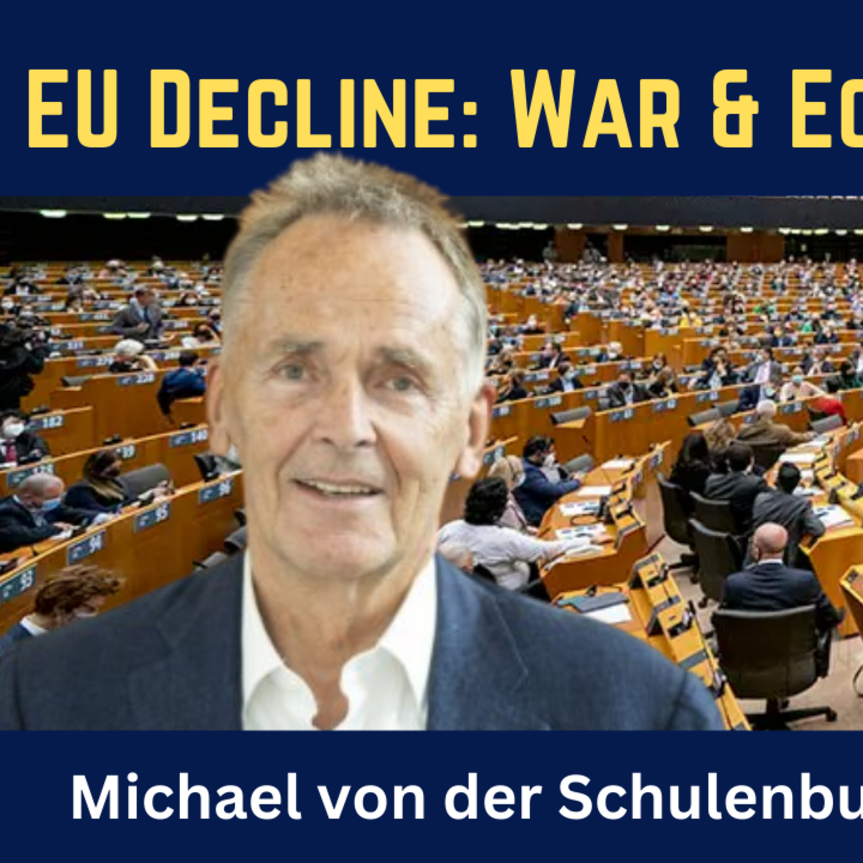 MEP Michael von der Schulenburg: EU’s Downfall: Proxy War, Economic Decline & Geopolitical Obscurity